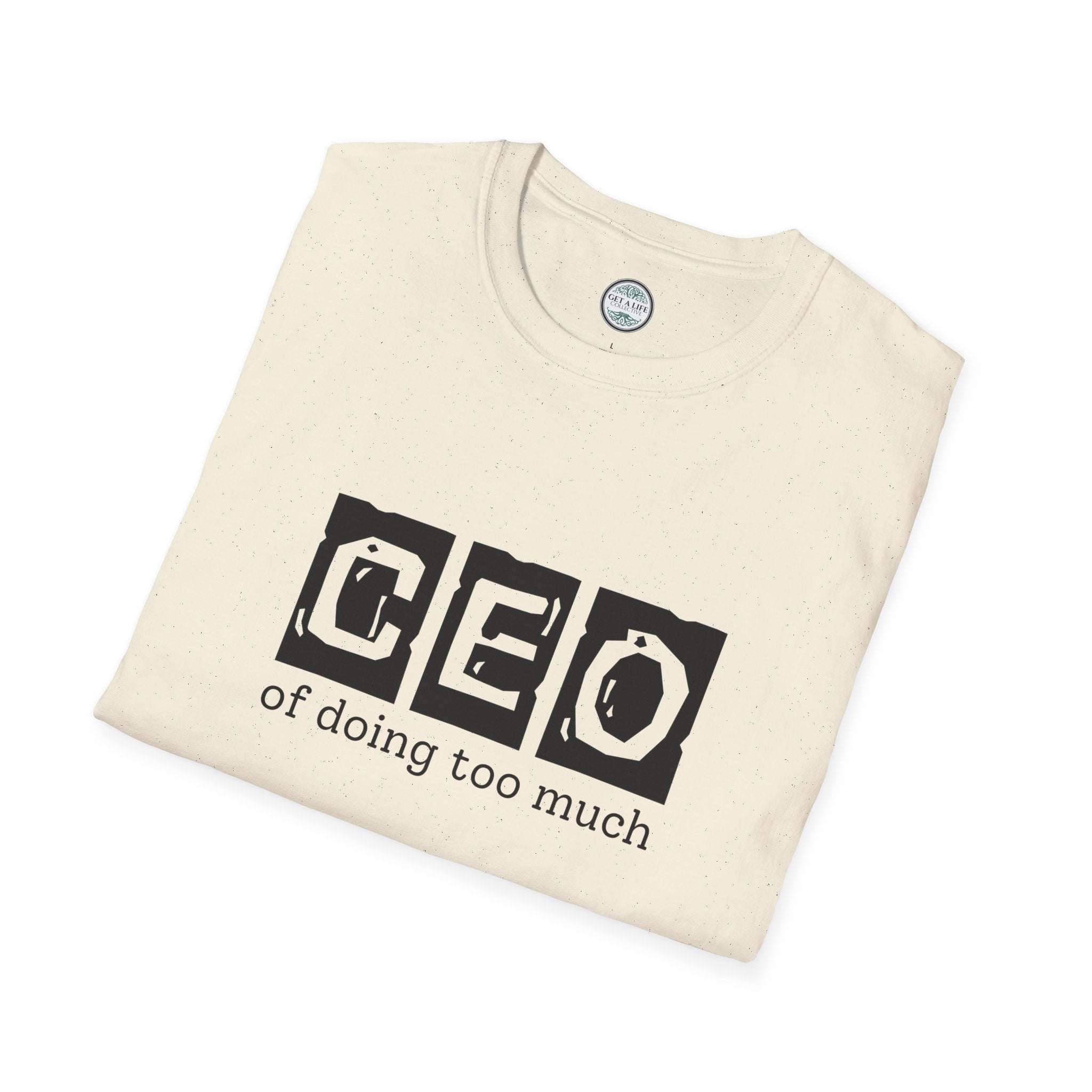 CEO of Doing Too Much T-Shirt