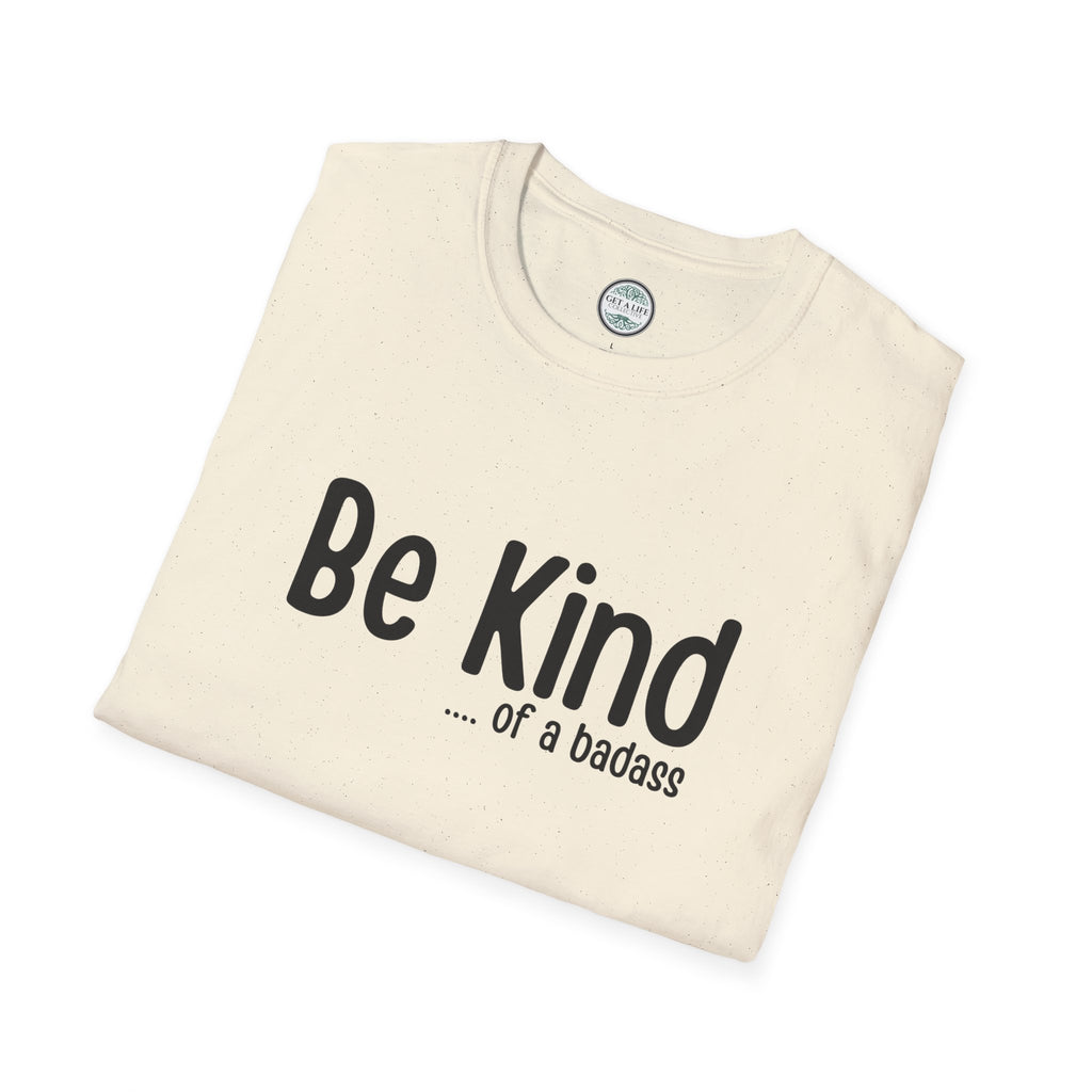 Be Kind...of a Badass T-Shirt
