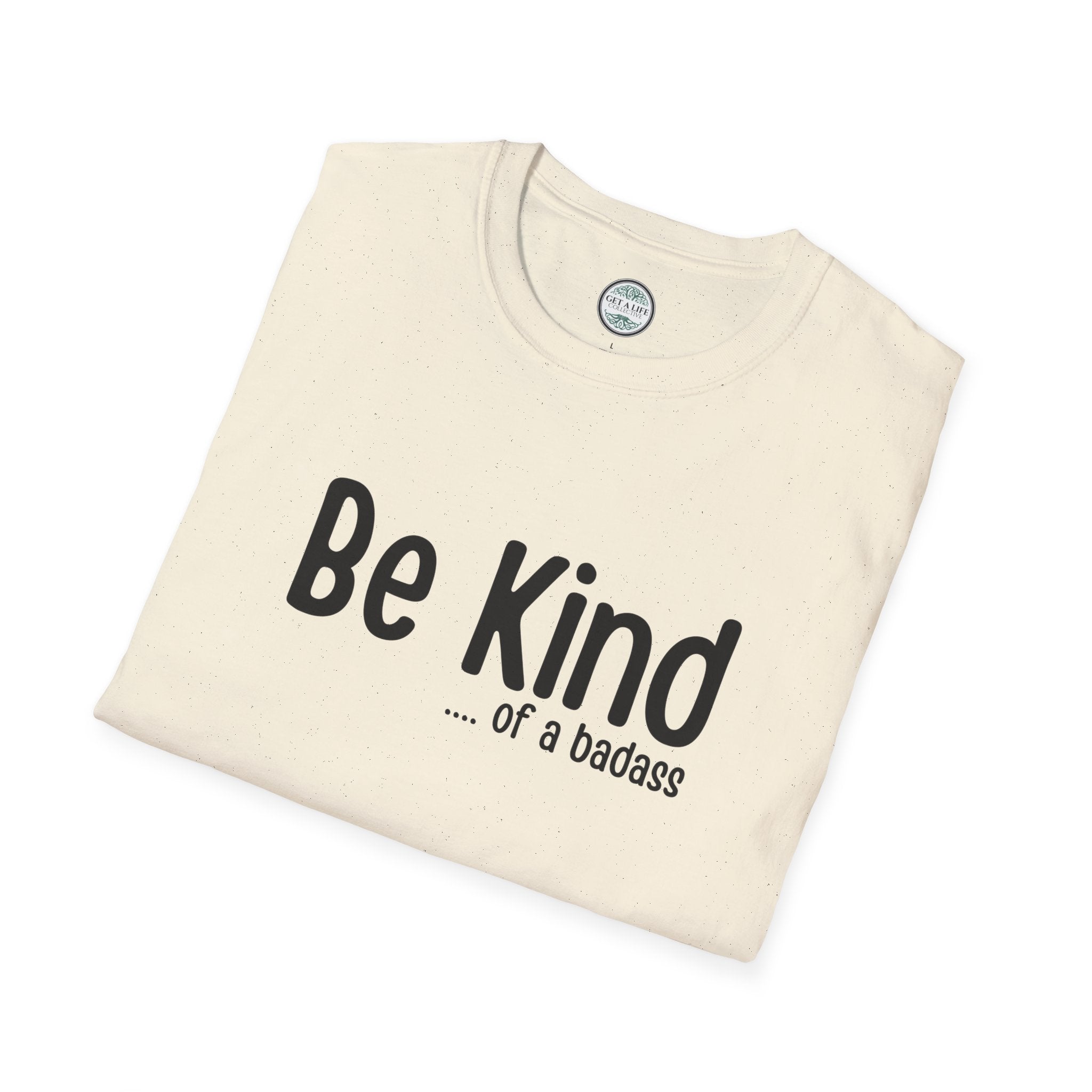 Be Kind...of a Badass T-Shirt