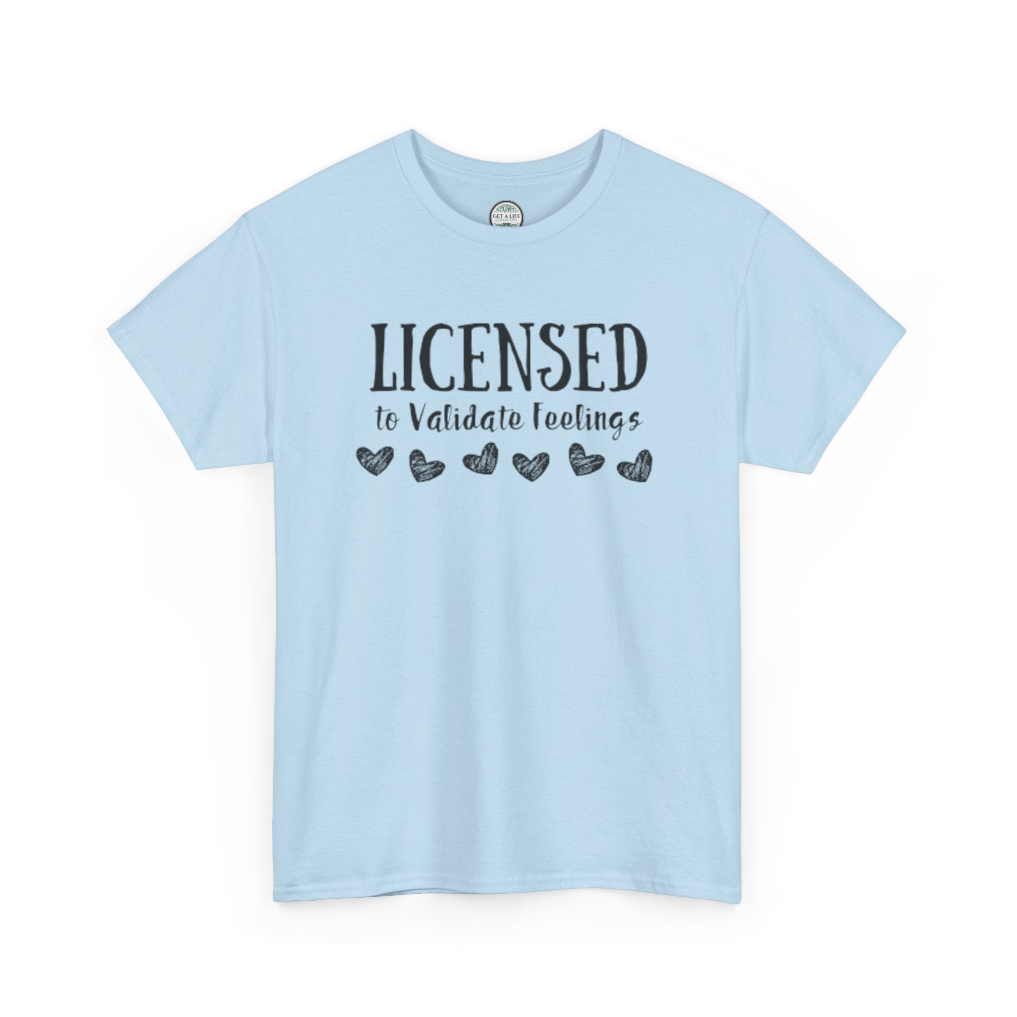 Licensed to Validate Feelings Tee — Cute Self-Care Graphic T-Shirt