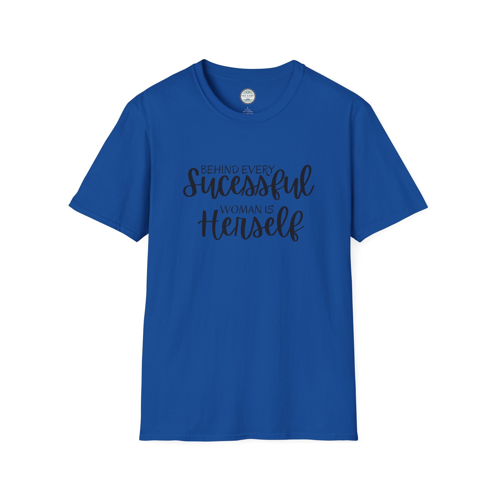 "Behind Every Successful Woman Is Herself" Inspirational Women's Tee tshirt