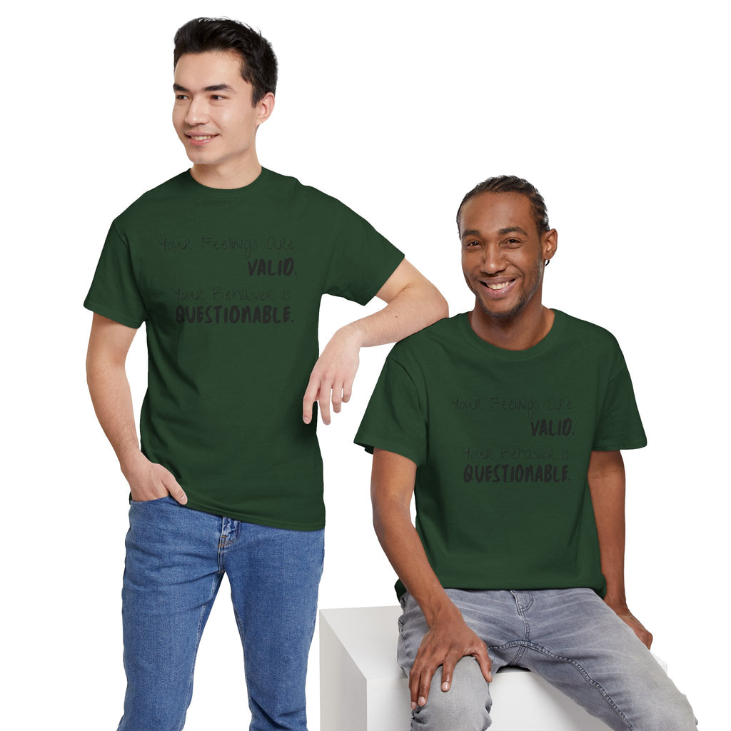 Valid Feelings T-Shirt — “Your Feelings Are Valid. Your Behavior Is Questionable.” Mental Health Graphic Tee
