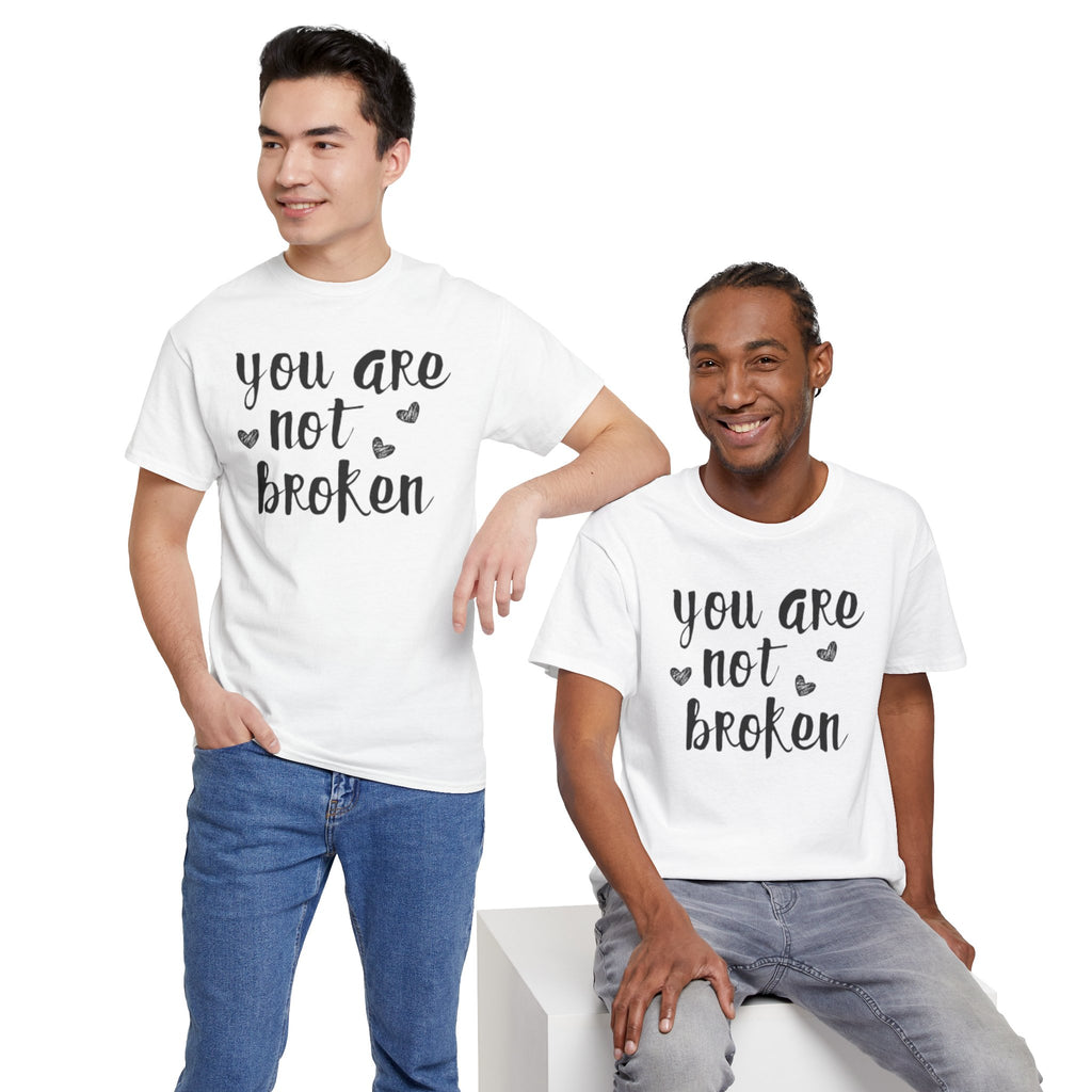 You Are Not Broken T-Shirt — Inspirational Mental Health Tee