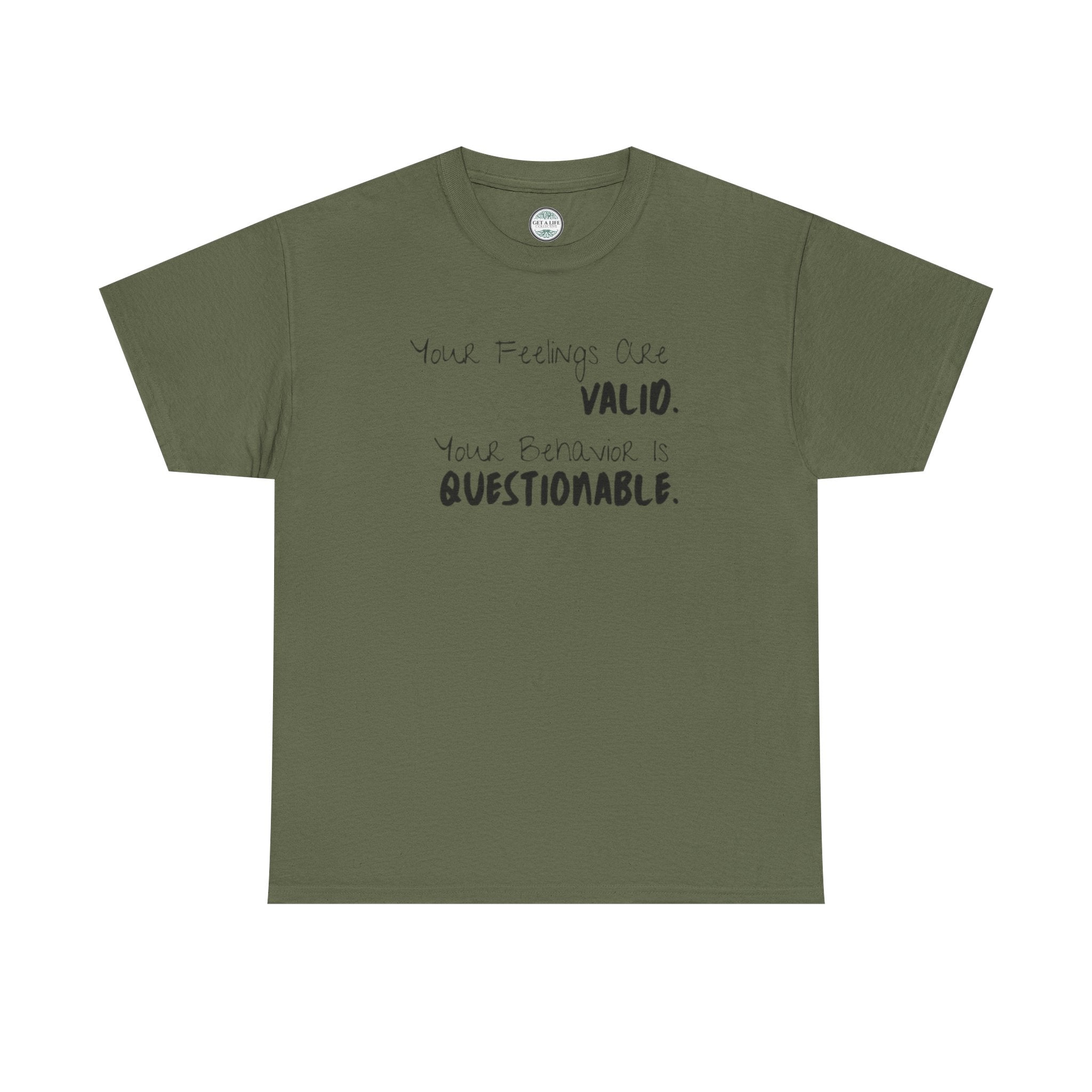 Valid Feelings T-Shirt — “Your Feelings Are Valid. Your Behavior Is Questionable.” Mental Health Graphic Tee