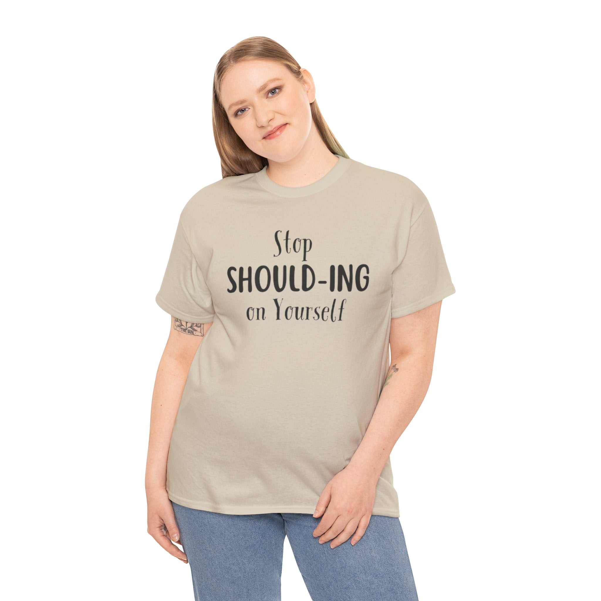 Stop Should-ing on Yourself T-Shirt