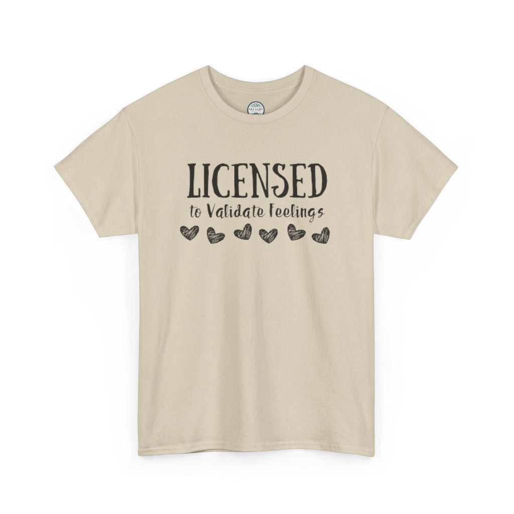 Licensed to Validate Feelings Tee — Cute Self-Care Graphic T-Shirt