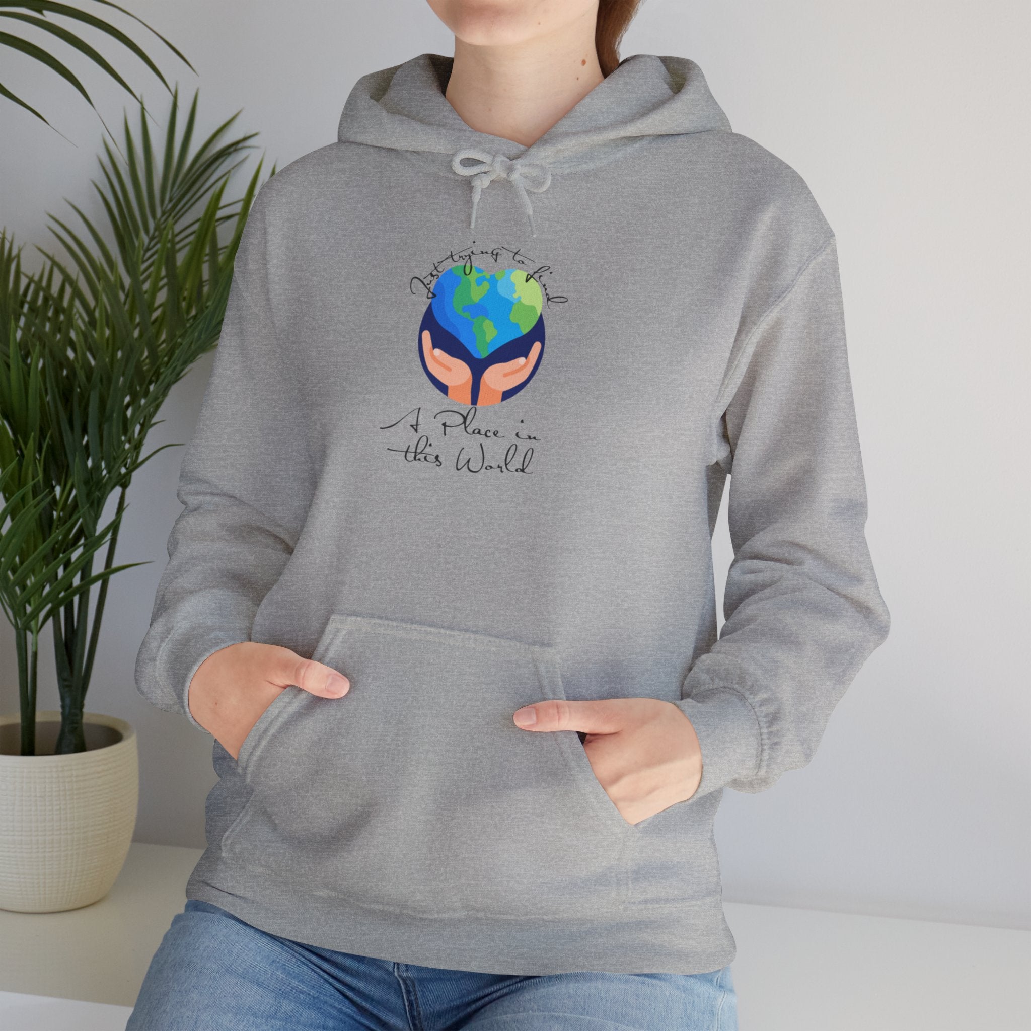 Earth Love Hoodie — “Just Trying to Find My Place in this World” Eco Graphic Hoodie