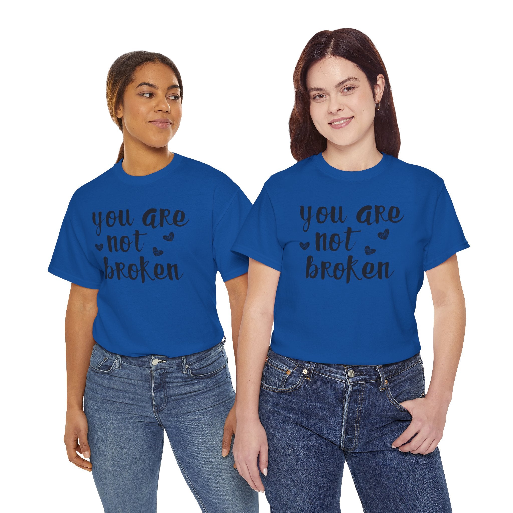 You Are Not Broken T-Shirt — Inspirational Mental Health Tee