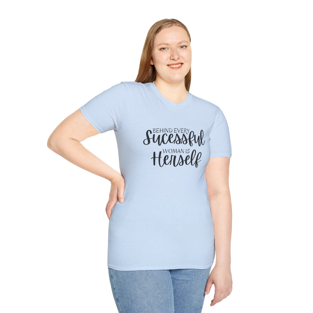 "Behind Every Successful Woman Is Herself" Inspirational Women's Tee tshirt
