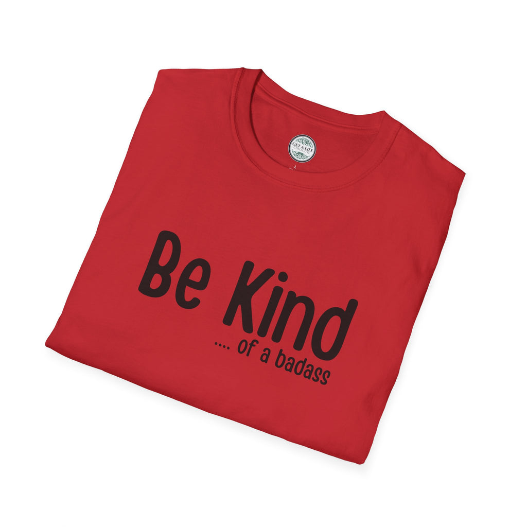 Be Kind...of a Badass T-Shirt