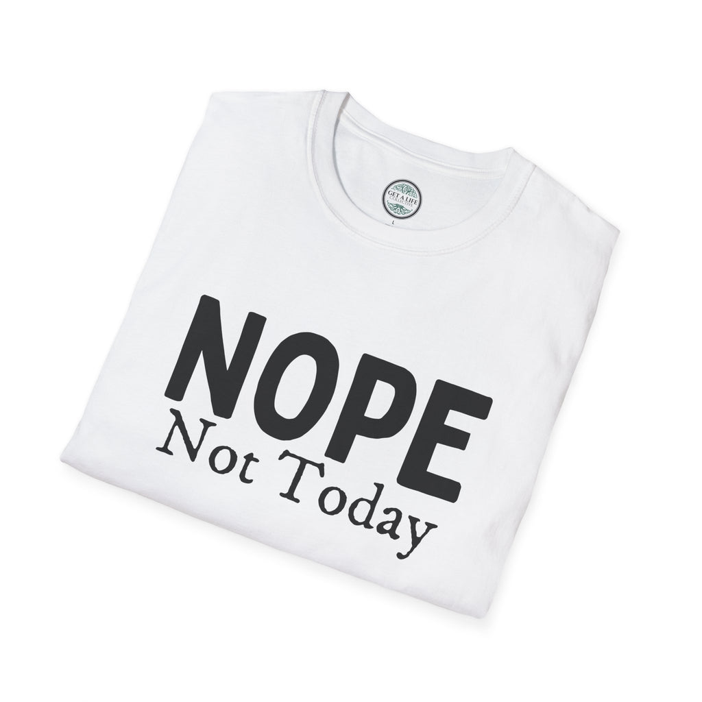 Nope Not Today T-Shirt — Funny Sarcastic Graphic Tee for Casual Wear