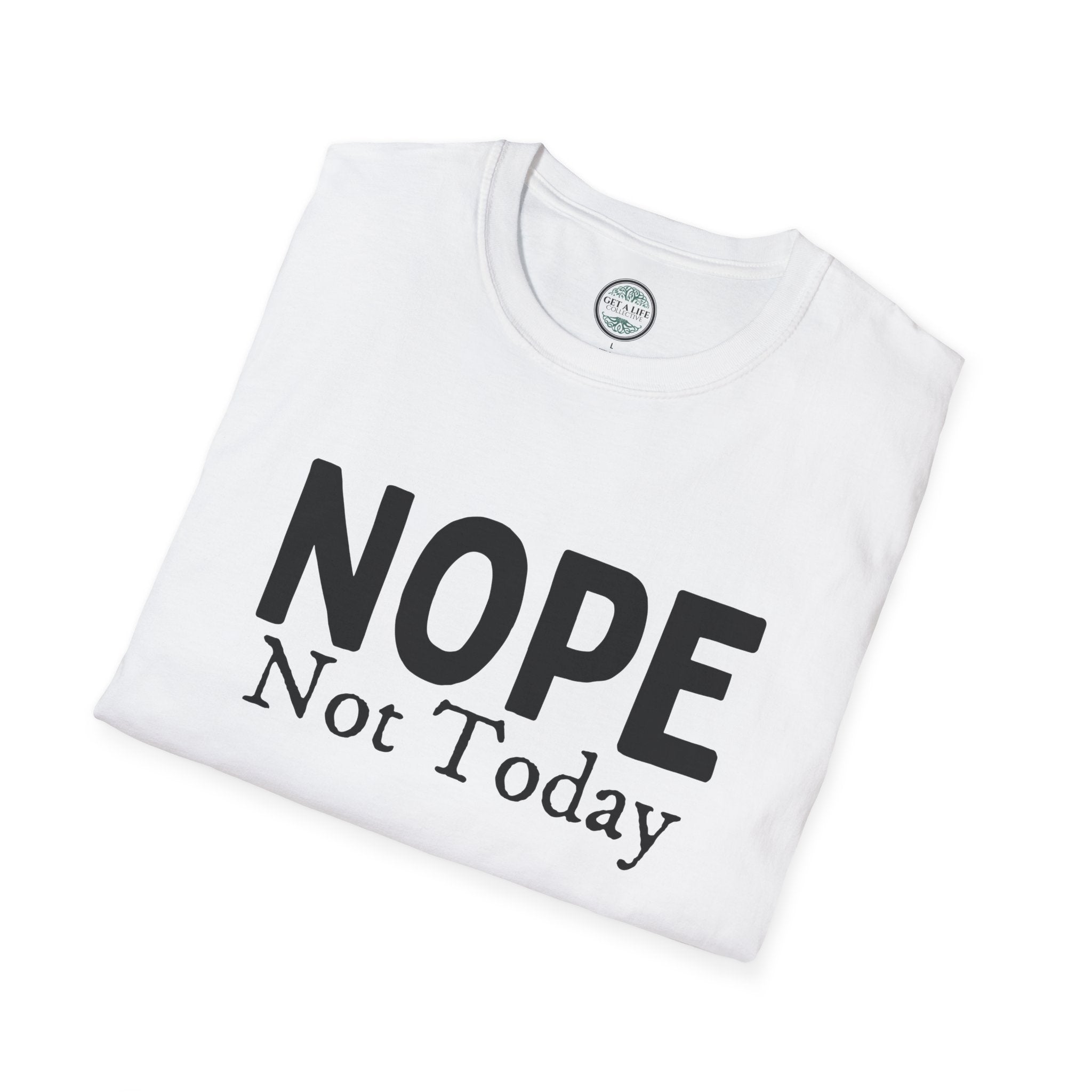Nope Not Today T-Shirt — Funny Sarcastic Graphic Tee for Casual Wear