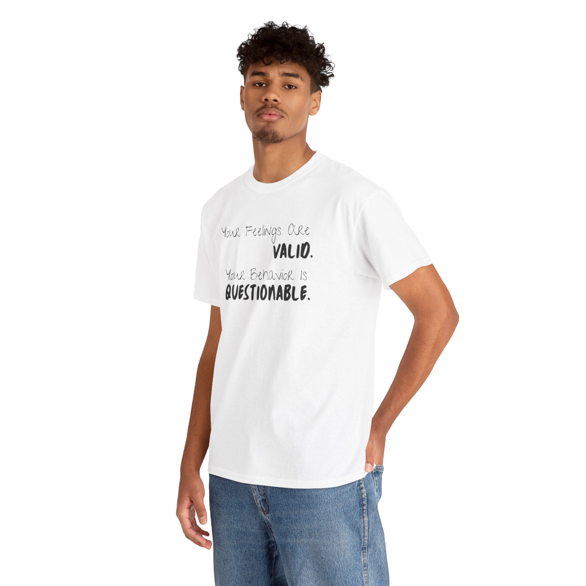 Valid Feelings T-Shirt — “Your Feelings Are Valid. Your Behavior Is Questionable.” Mental Health Graphic Tee