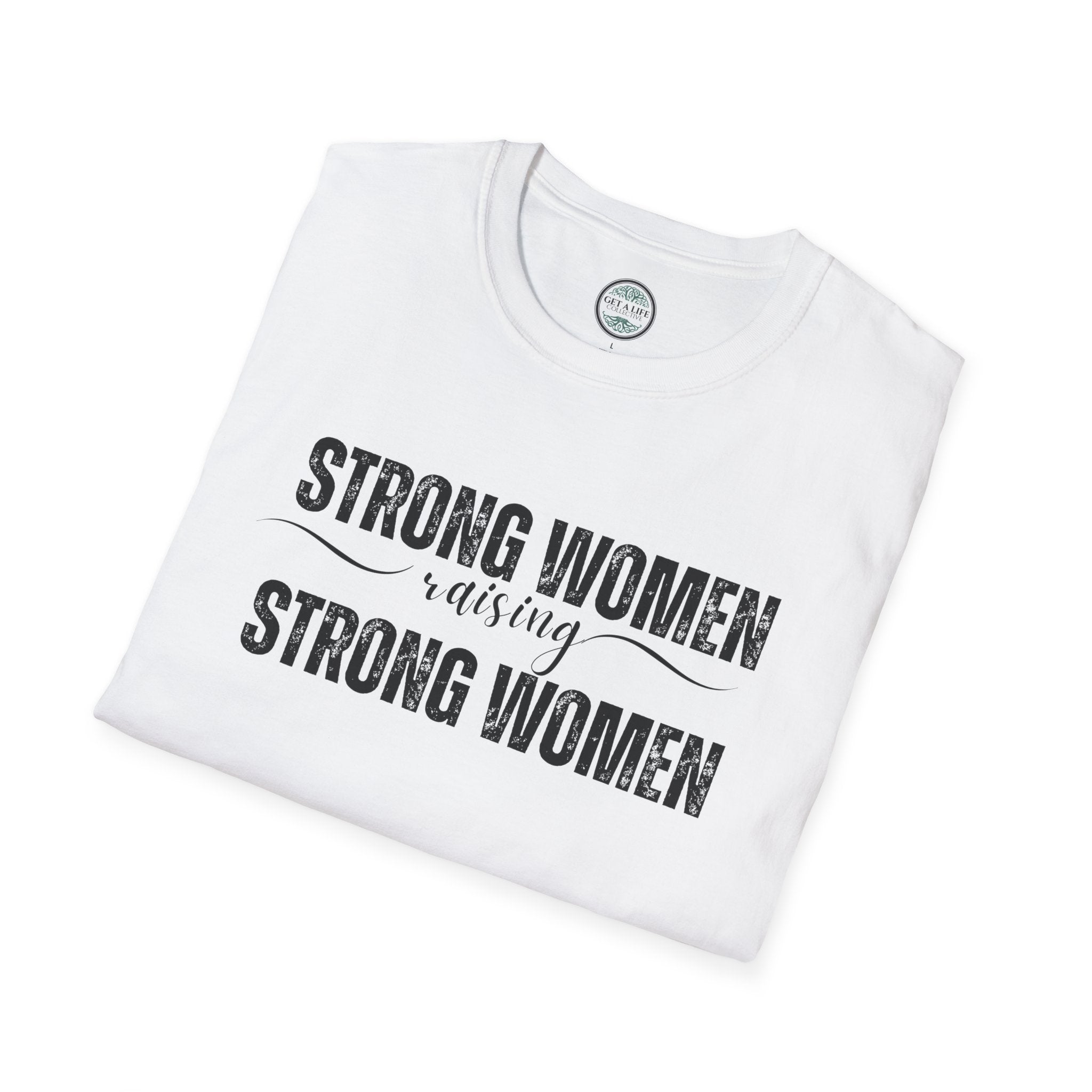 Strong Women Raising Strong Women T-Shirt — Feminist Empowerment Tee