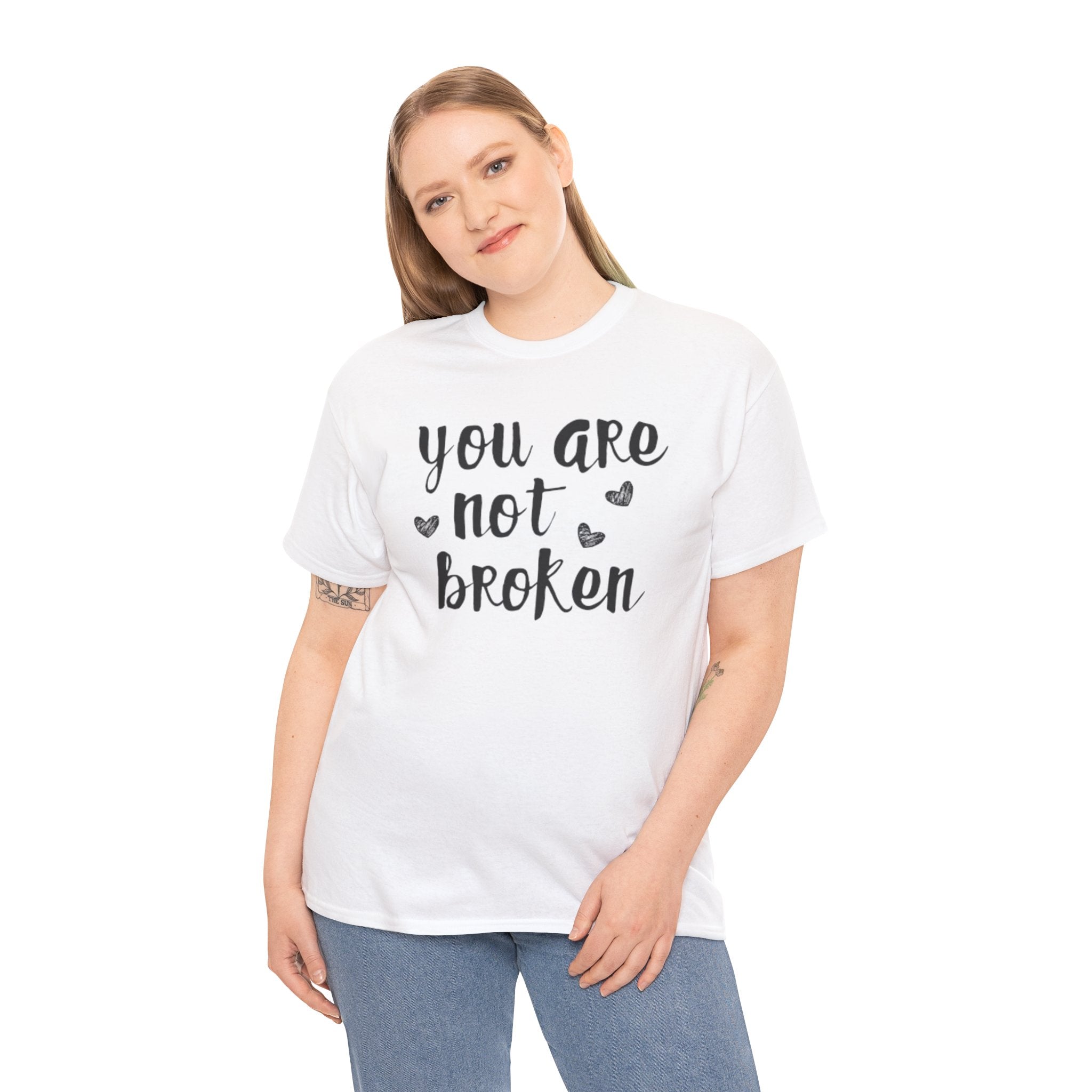 You Are Not Broken T-Shirt — Inspirational Mental Health Tee