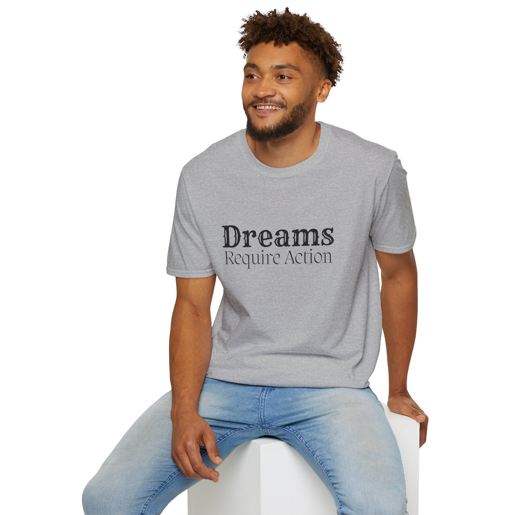 Dreams Require Action T-Shirt — Motivational Graphic Tee