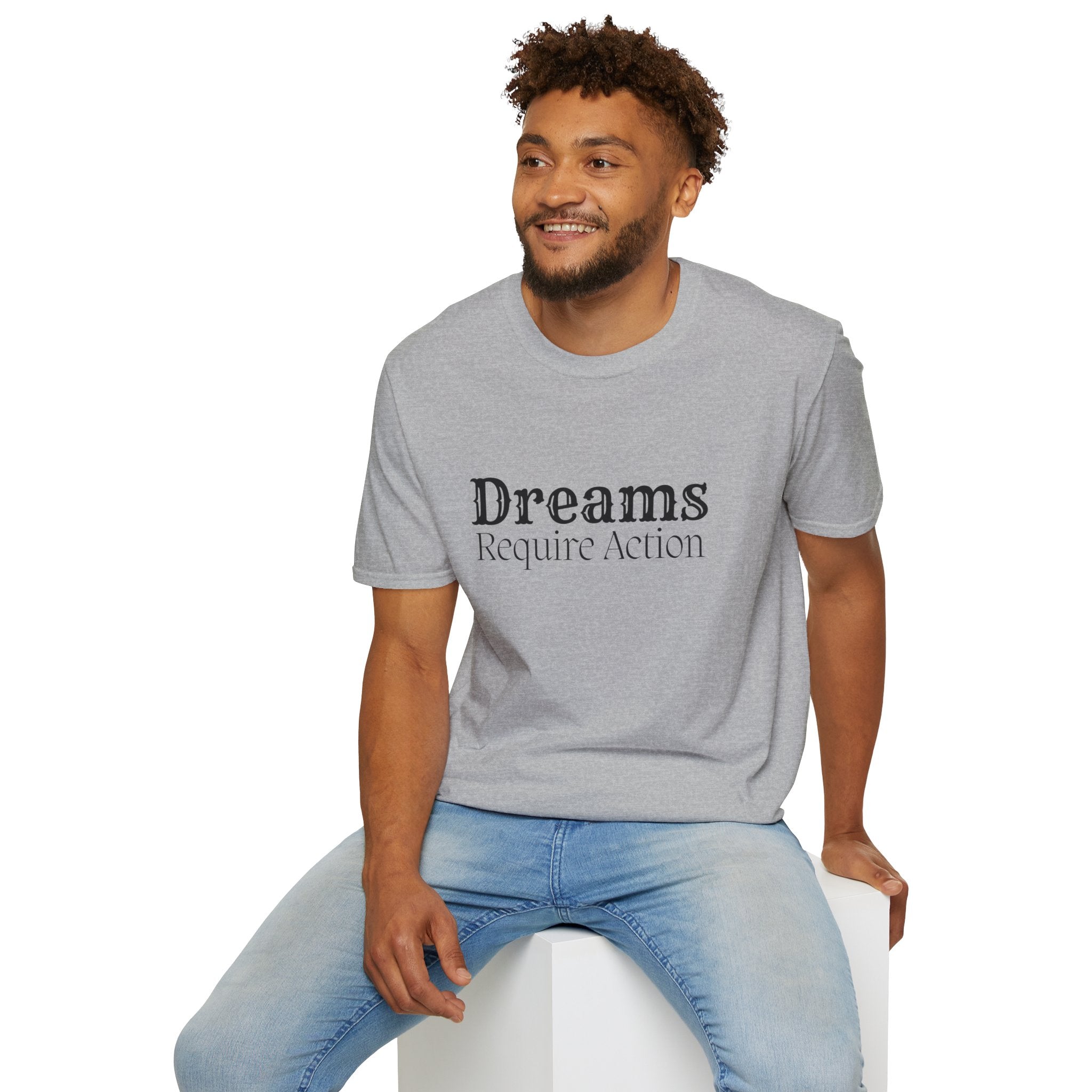 Dreams Require Action T-Shirt — Motivational Graphic Tee
