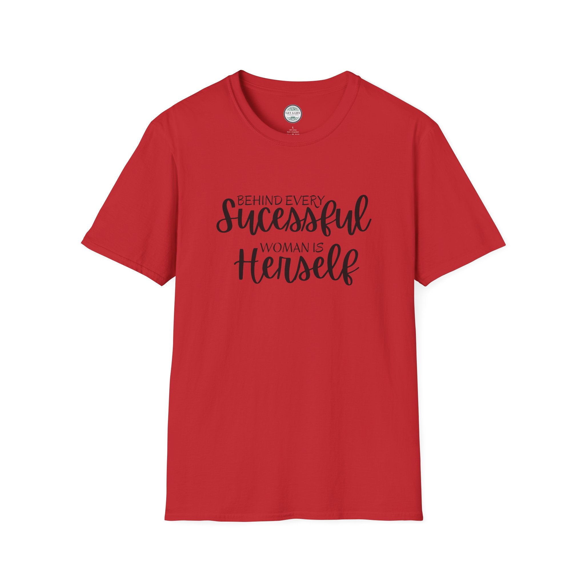 "Behind Every Successful Woman Is Herself" Inspirational Women's Tee tshirt