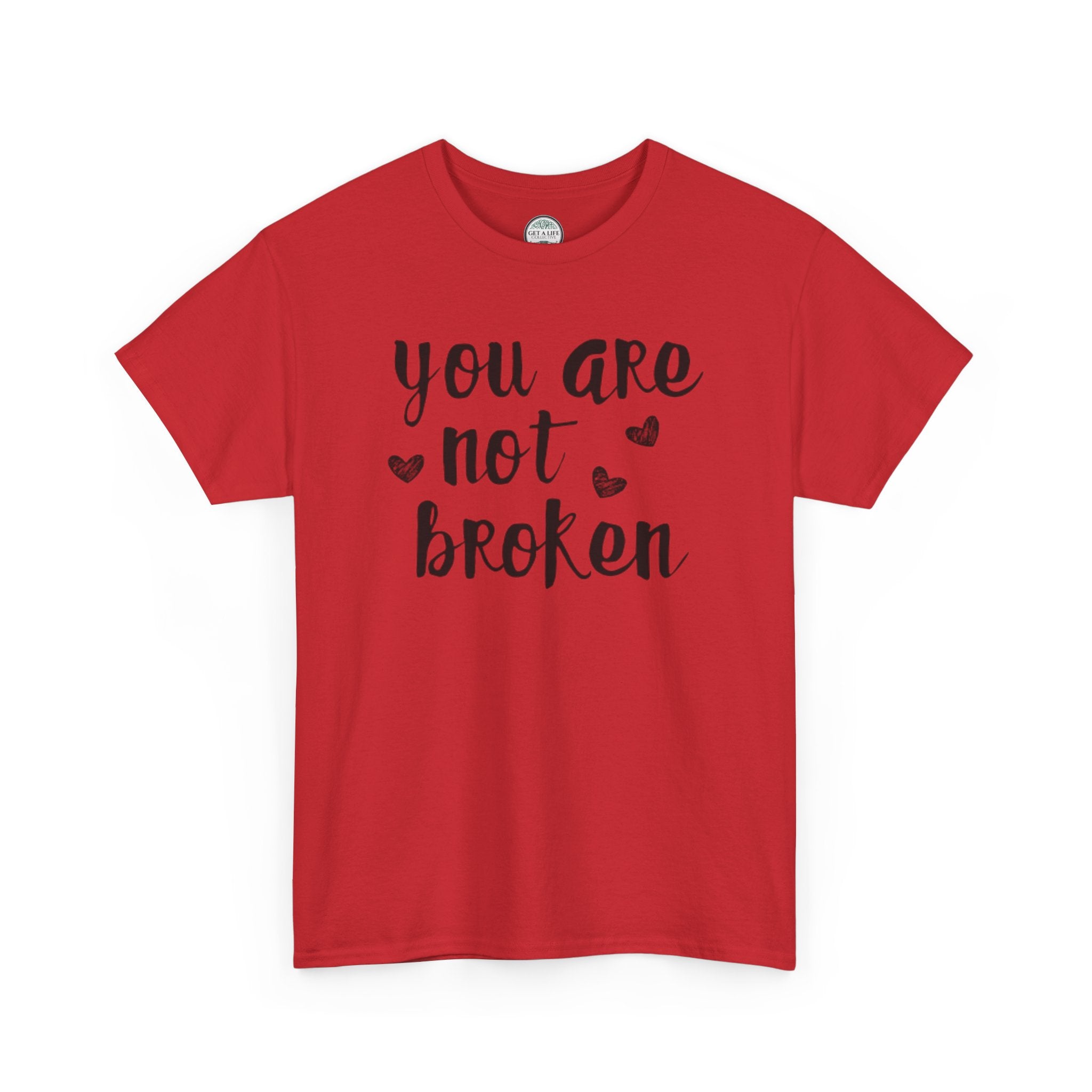 You Are Not Broken T-Shirt — Inspirational Mental Health Tee
