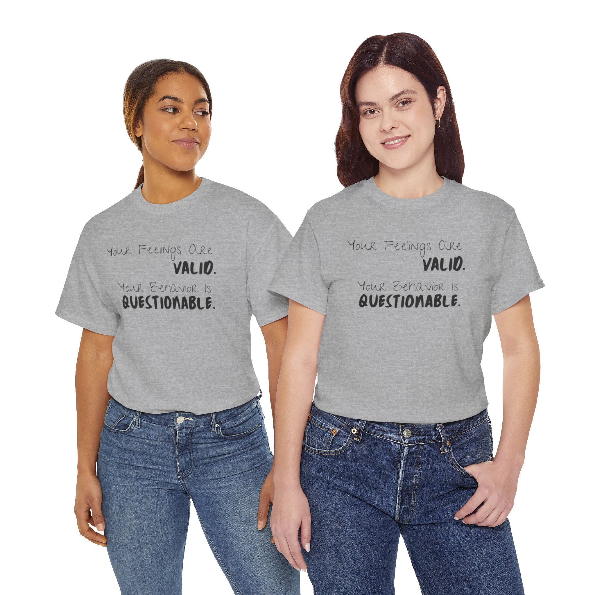 Valid Feelings T-Shirt — “Your Feelings Are Valid. Your Behavior Is Questionable.” Mental Health Graphic Tee