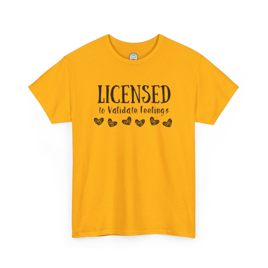 Licensed to Validate Feelings Tee — Cute Self-Care Graphic T-Shirt