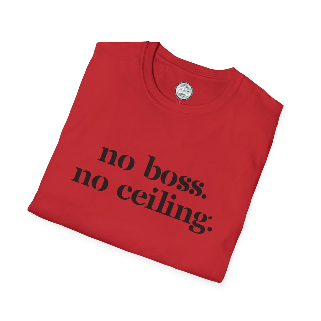 No Boss No Ceiling tee Unisex Softstyle T-Shirt
