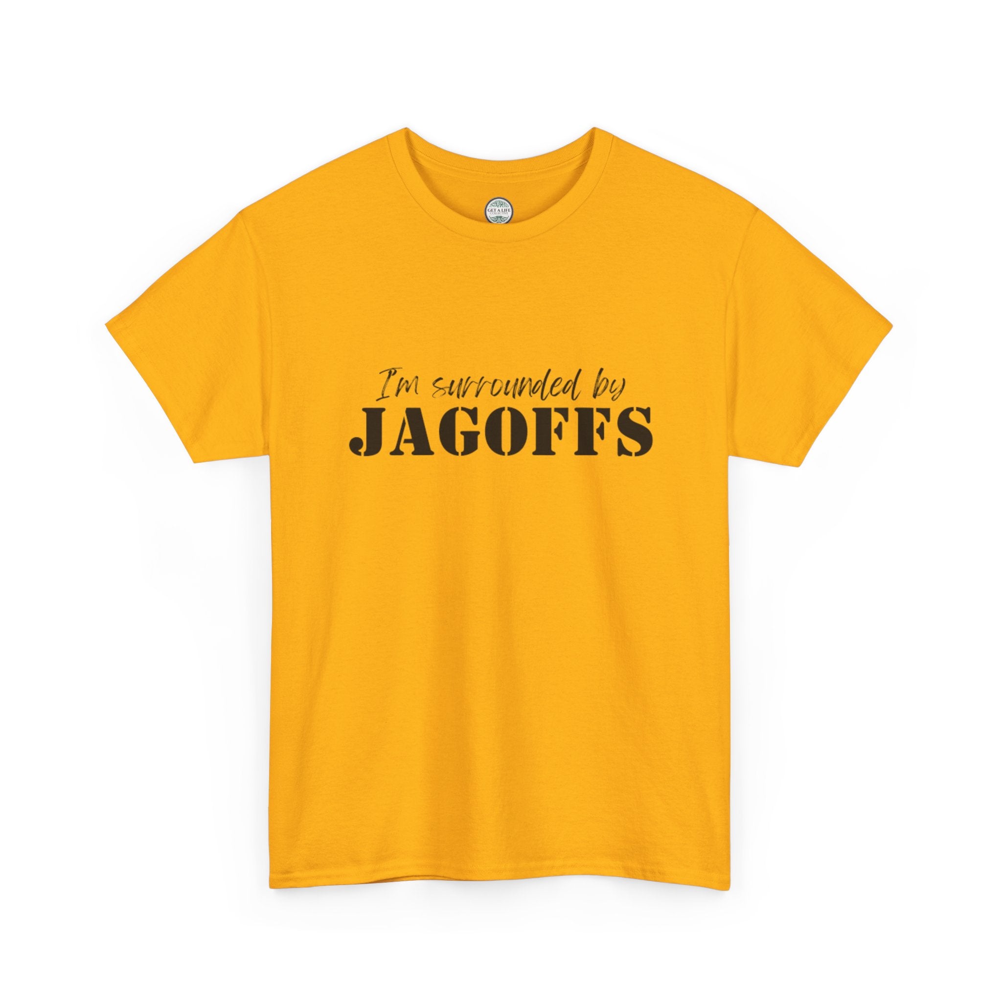 I'm Surrounded by Jagoffs T-Shirt — Funny Sarcastic Novelty Tee