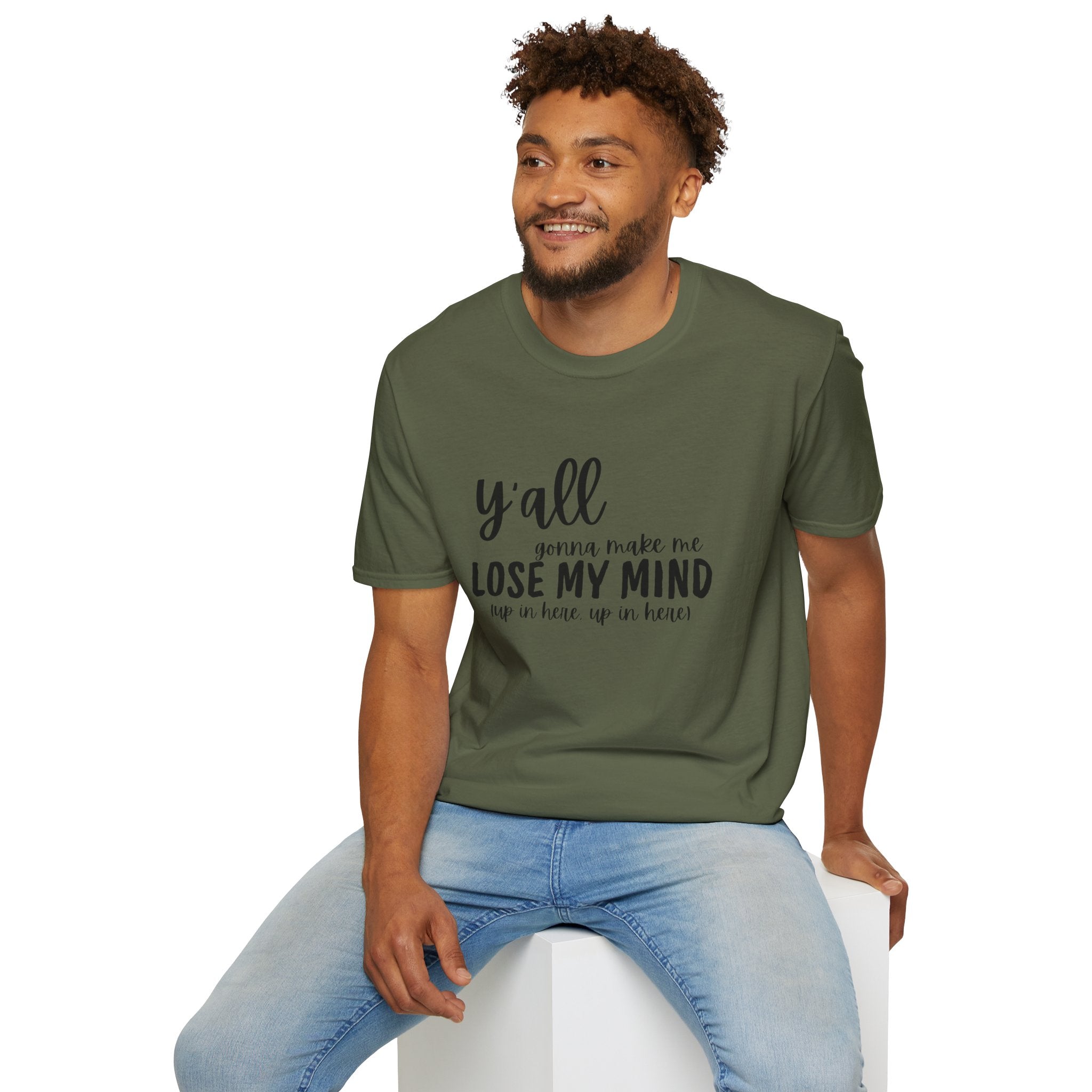 Y'All Gonna Make Me Lose My Mind Unisex Softstyle T-Shirt