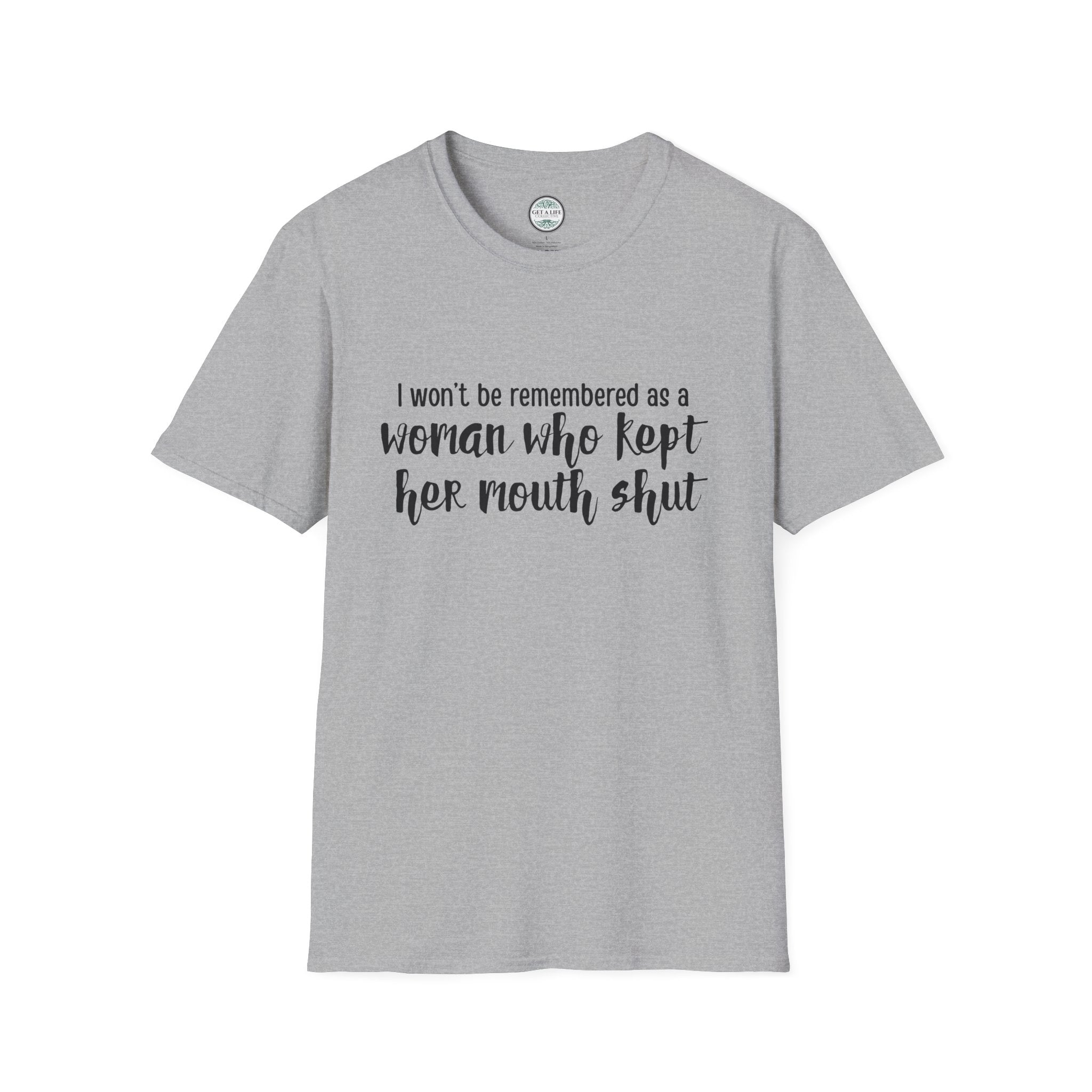 "I Won’t Be Remembered as a Woman Who Kept Her Mouth Shut" statement tee tshirt