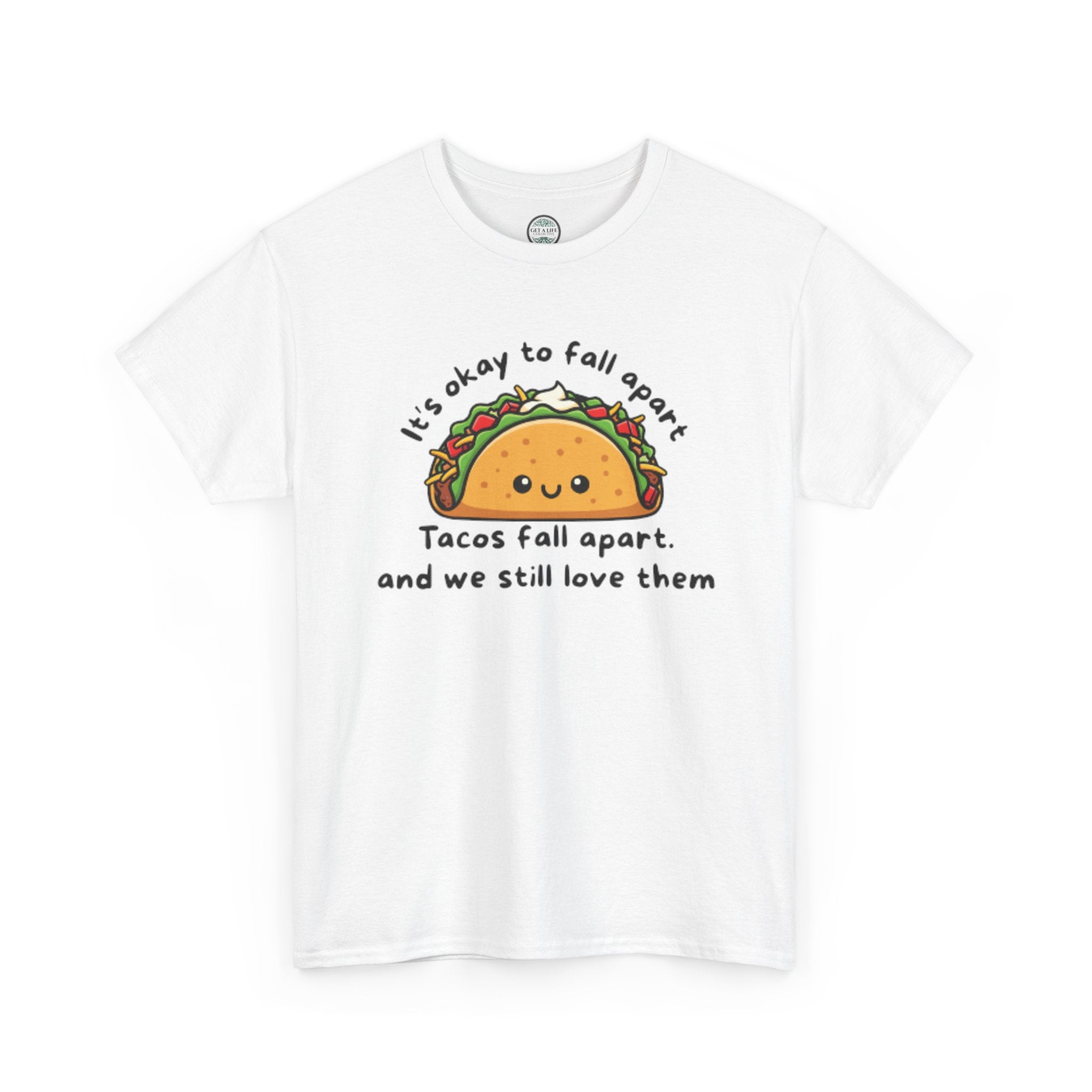 Taco Comfort Tee — "It’s Okay to Fall Apart, Tacos Fall Apart and We Still Love Them" Cute Taco Graphic T-Shirt