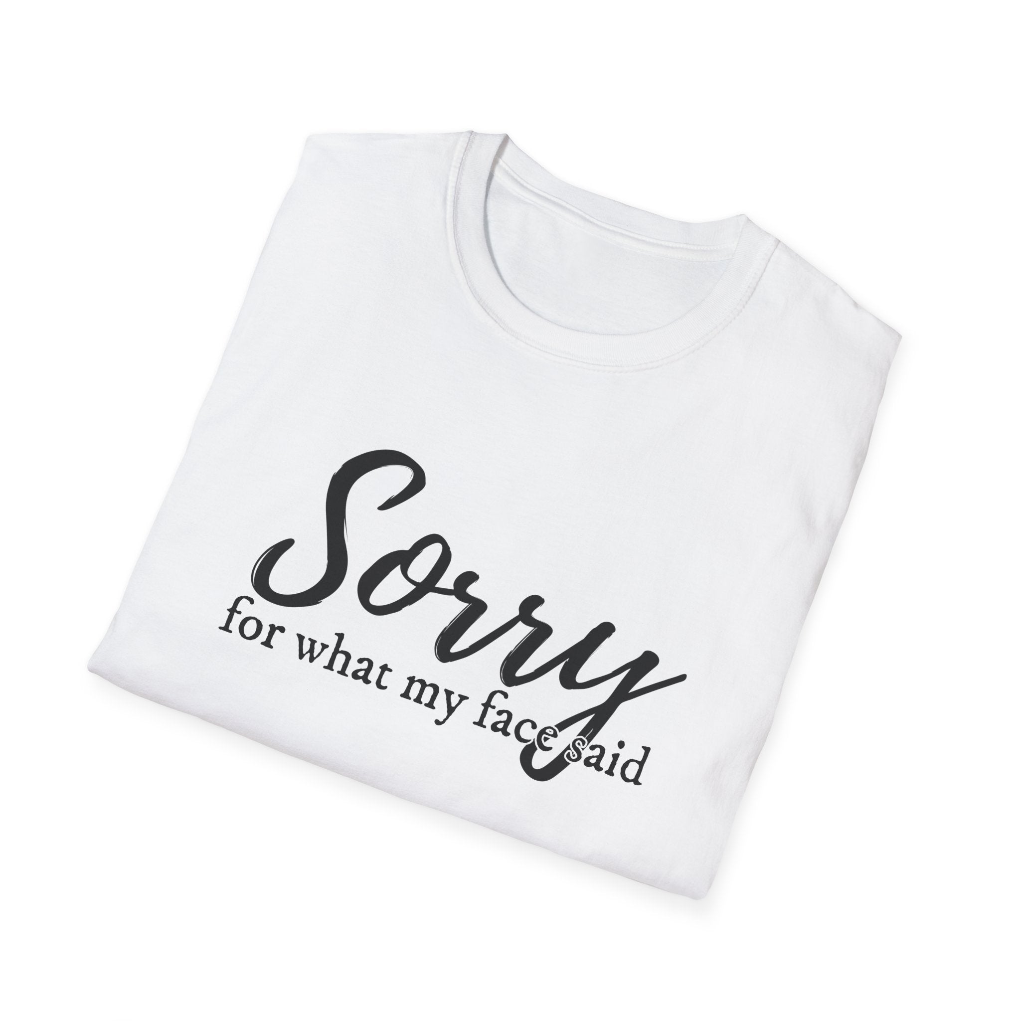 "Sorry for What My Face Said" Funny Graphic Tee tshirt