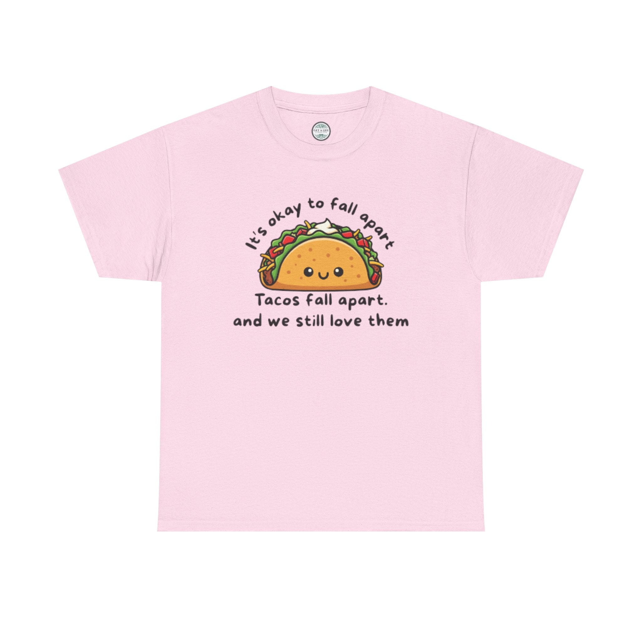 Taco Comfort Tee — "It’s Okay to Fall Apart, Tacos Fall Apart and We Still Love Them" Cute Taco Graphic T-Shirt