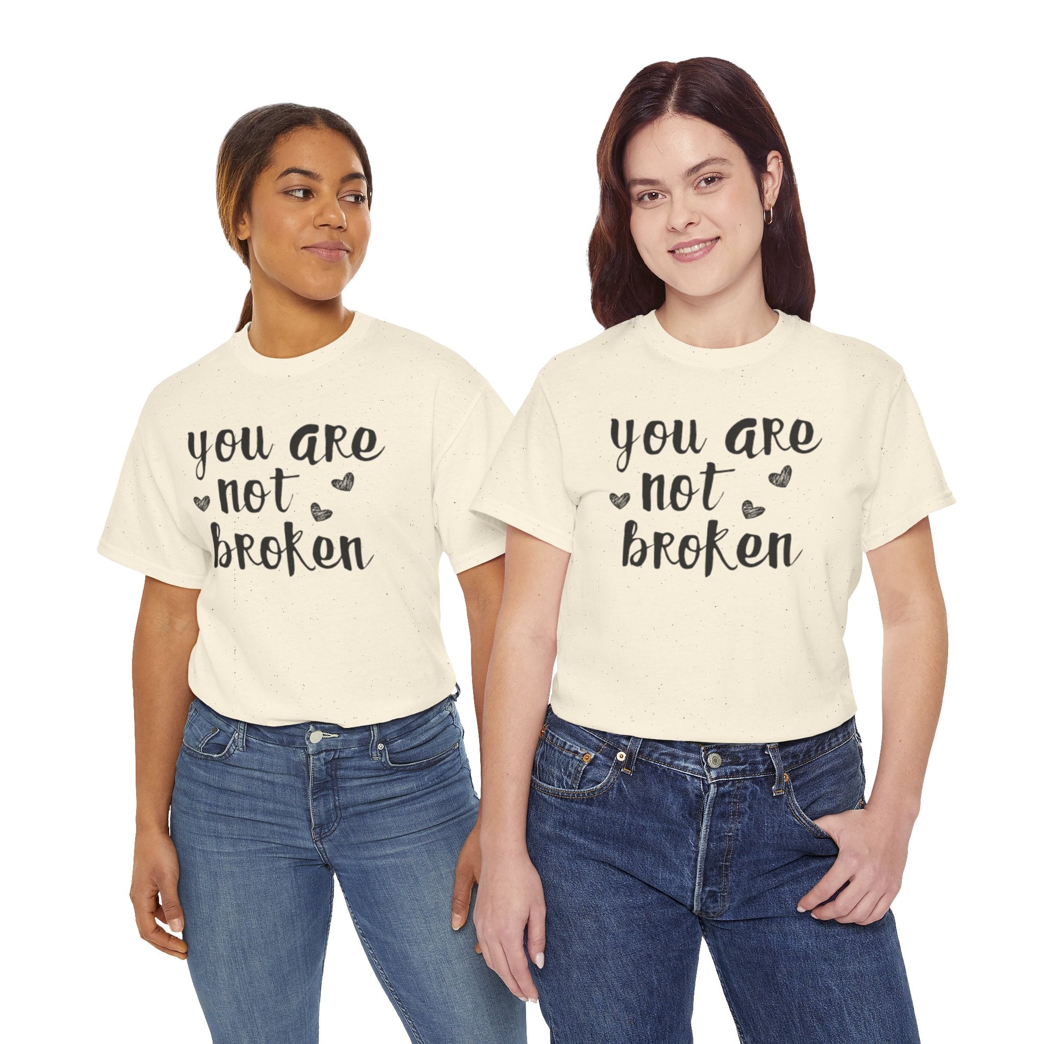 You Are Not Broken T-Shirt — Inspirational Mental Health Tee