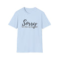 "Sorry for What My Face Said" Funny Graphic Tee tshirt