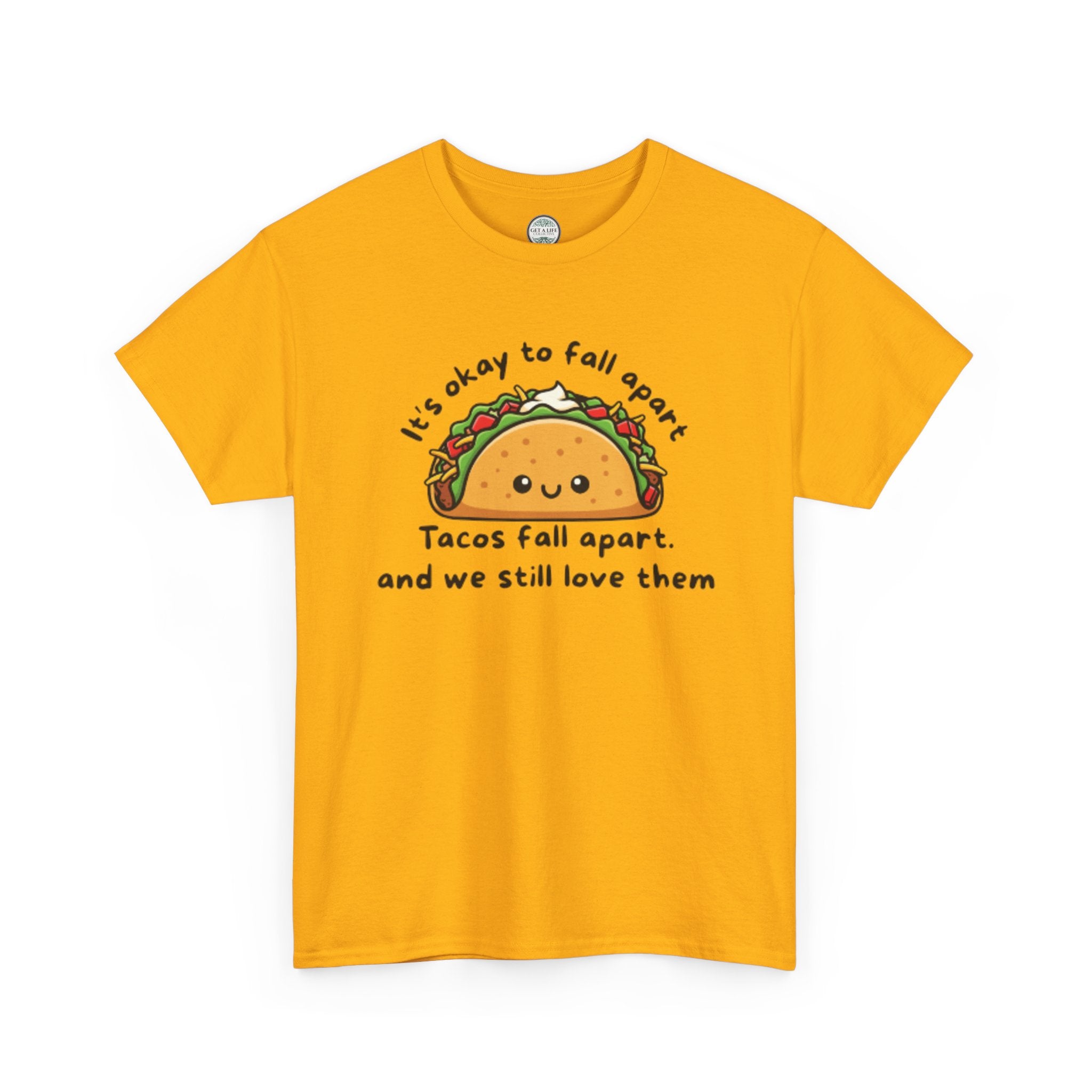 Taco Comfort Tee — "It’s Okay to Fall Apart, Tacos Fall Apart and We Still Love Them" Cute Taco Graphic T-Shirt