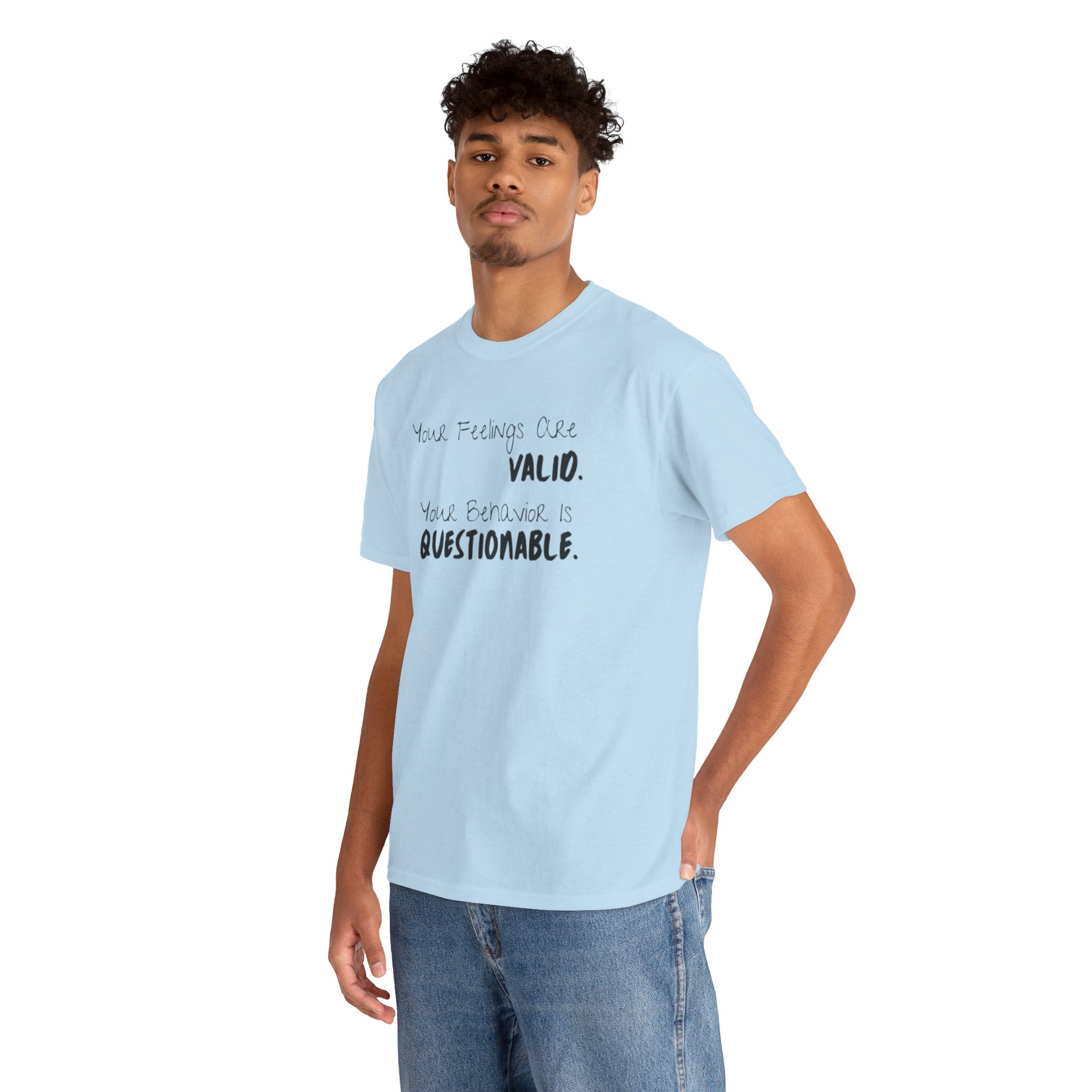 Valid Feelings T-Shirt — “Your Feelings Are Valid. Your Behavior Is Questionable.” Mental Health Graphic Tee
