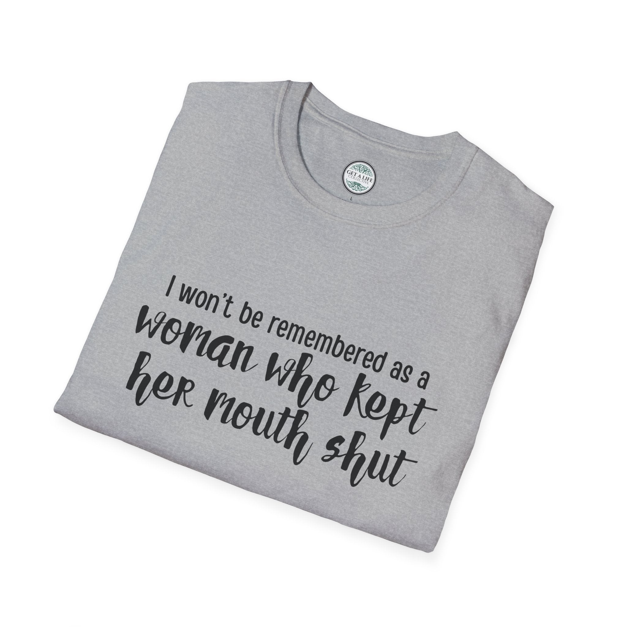"I Won’t Be Remembered as a Woman Who Kept Her Mouth Shut" statement tee tshirt