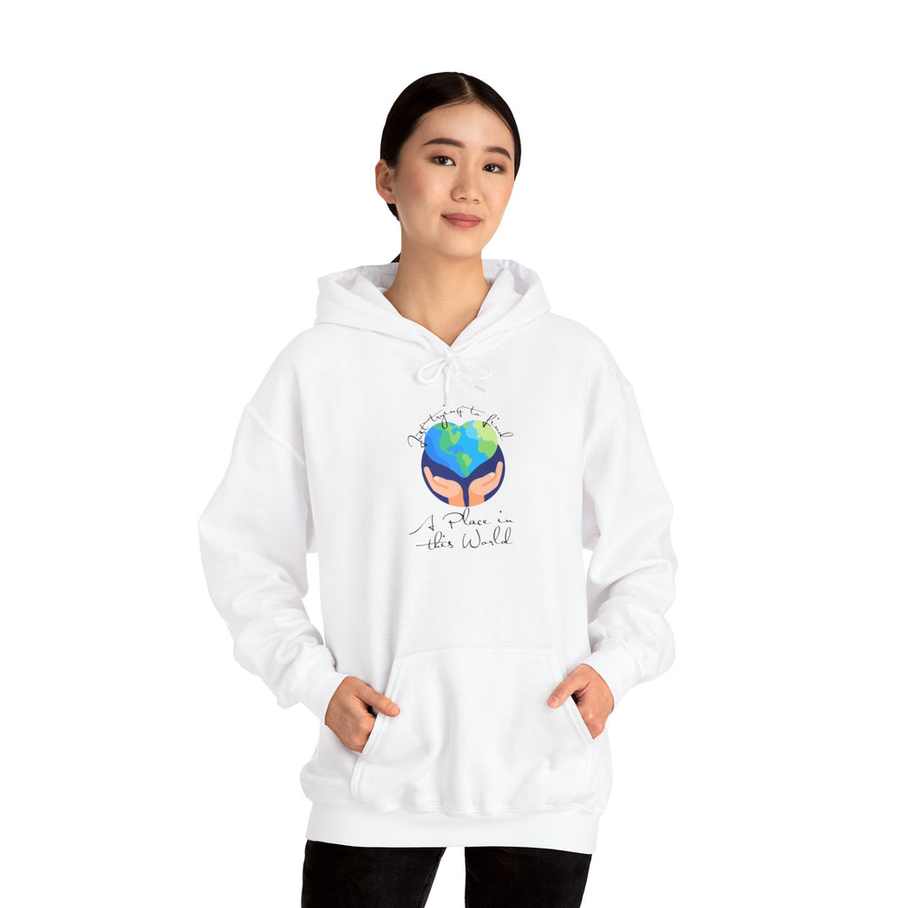 Earth Love Hoodie — “Just Trying to Find My Place in this World” Eco Graphic Hoodie