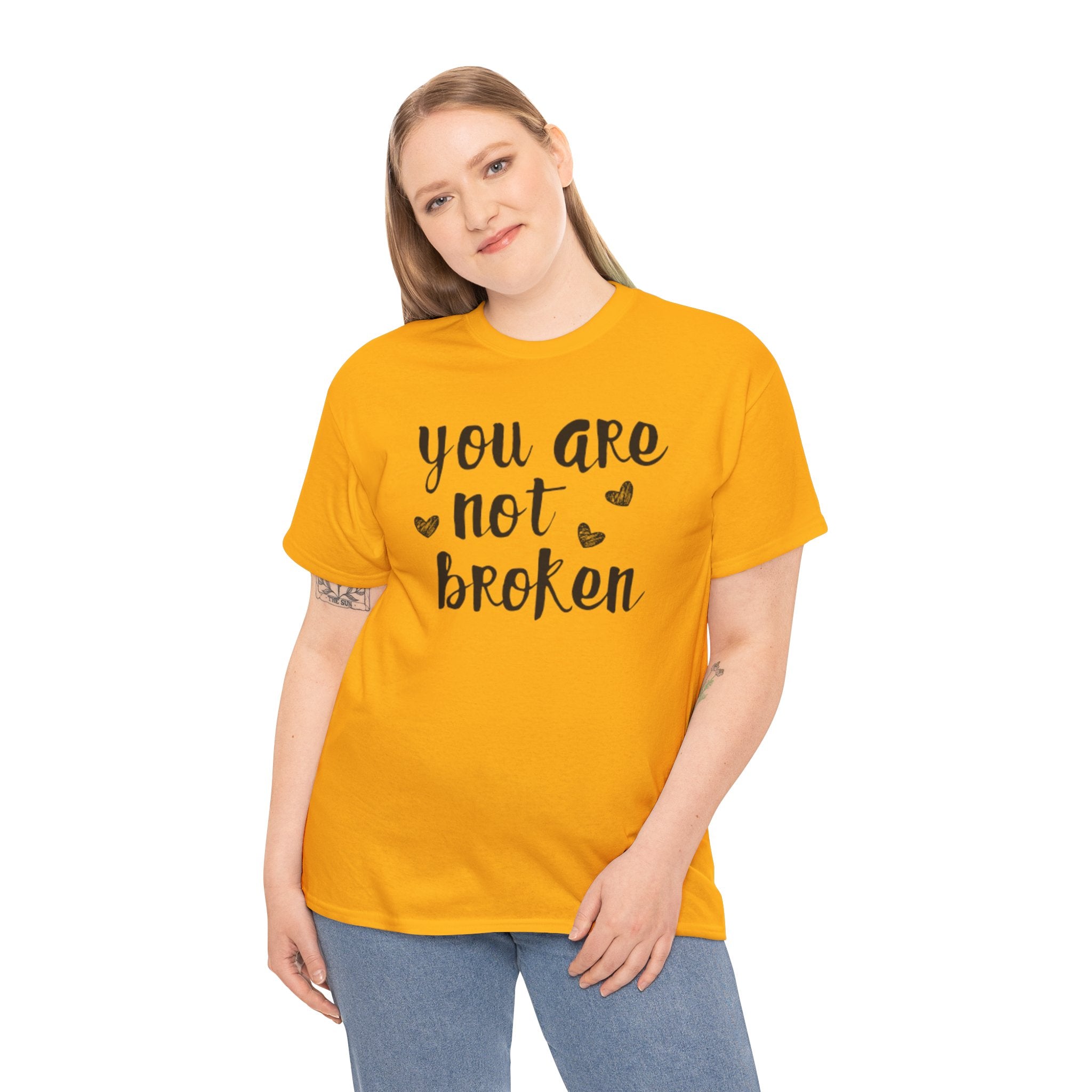 You Are Not Broken T-Shirt — Inspirational Mental Health Tee