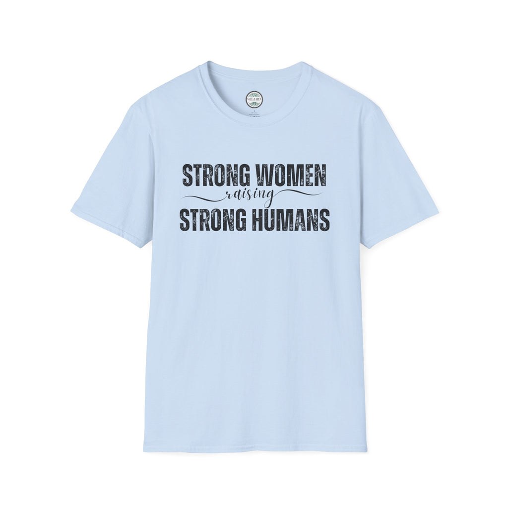 Strong Women Raising Strong Humans T-Shirt