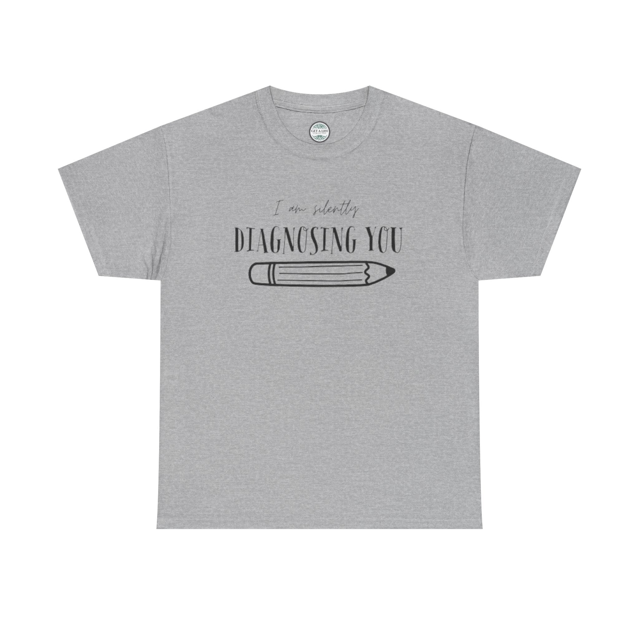 Diagnosing You T‑Shirt — Funny Pencil Graphic Medical Humor Tee