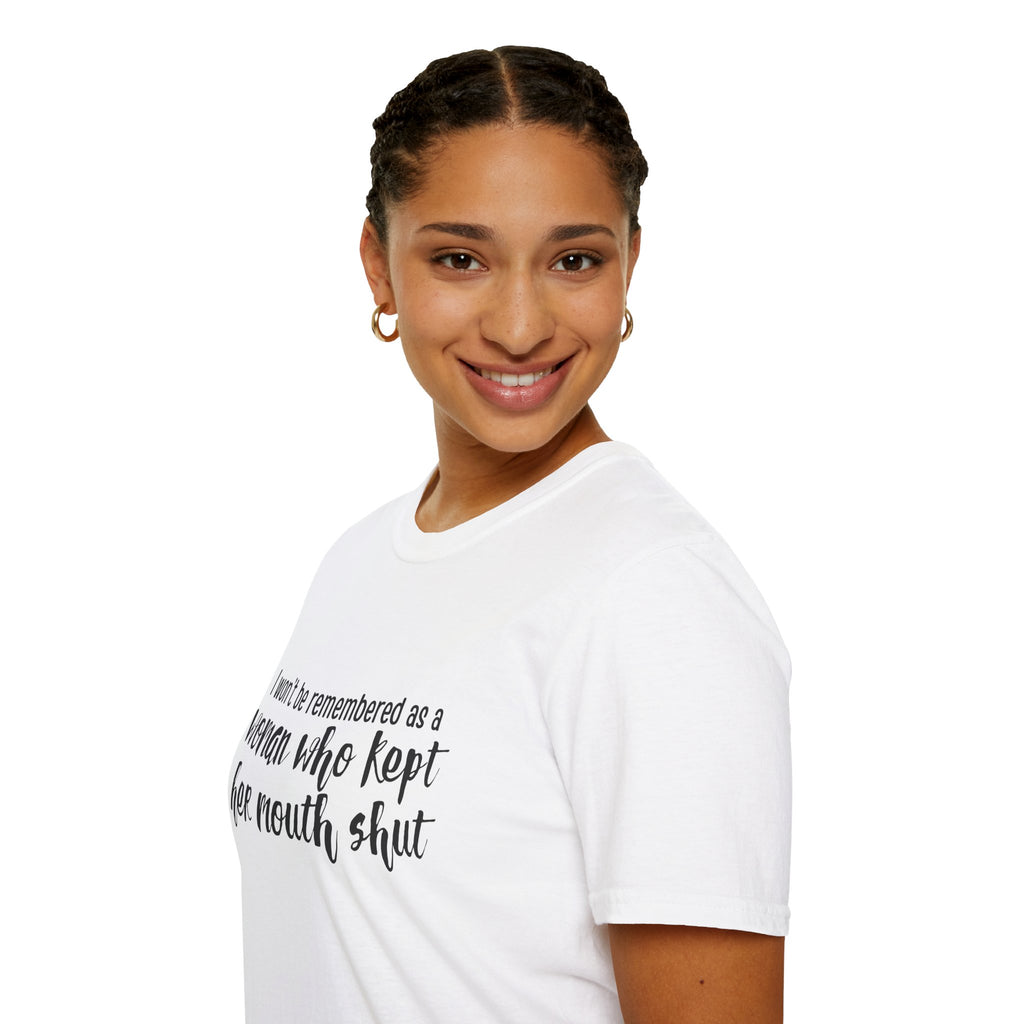 "I Won’t Be Remembered as a Woman Who Kept Her Mouth Shut" statement tee tshirt