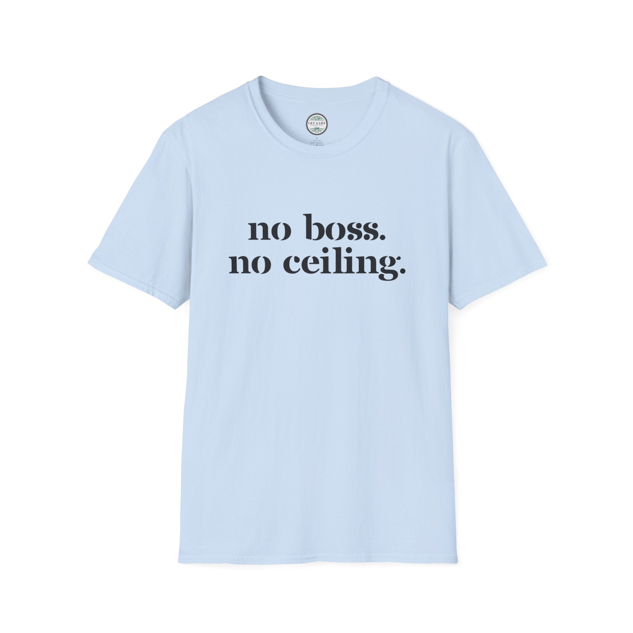 No Boss No Ceiling tee Unisex Softstyle T-Shirt