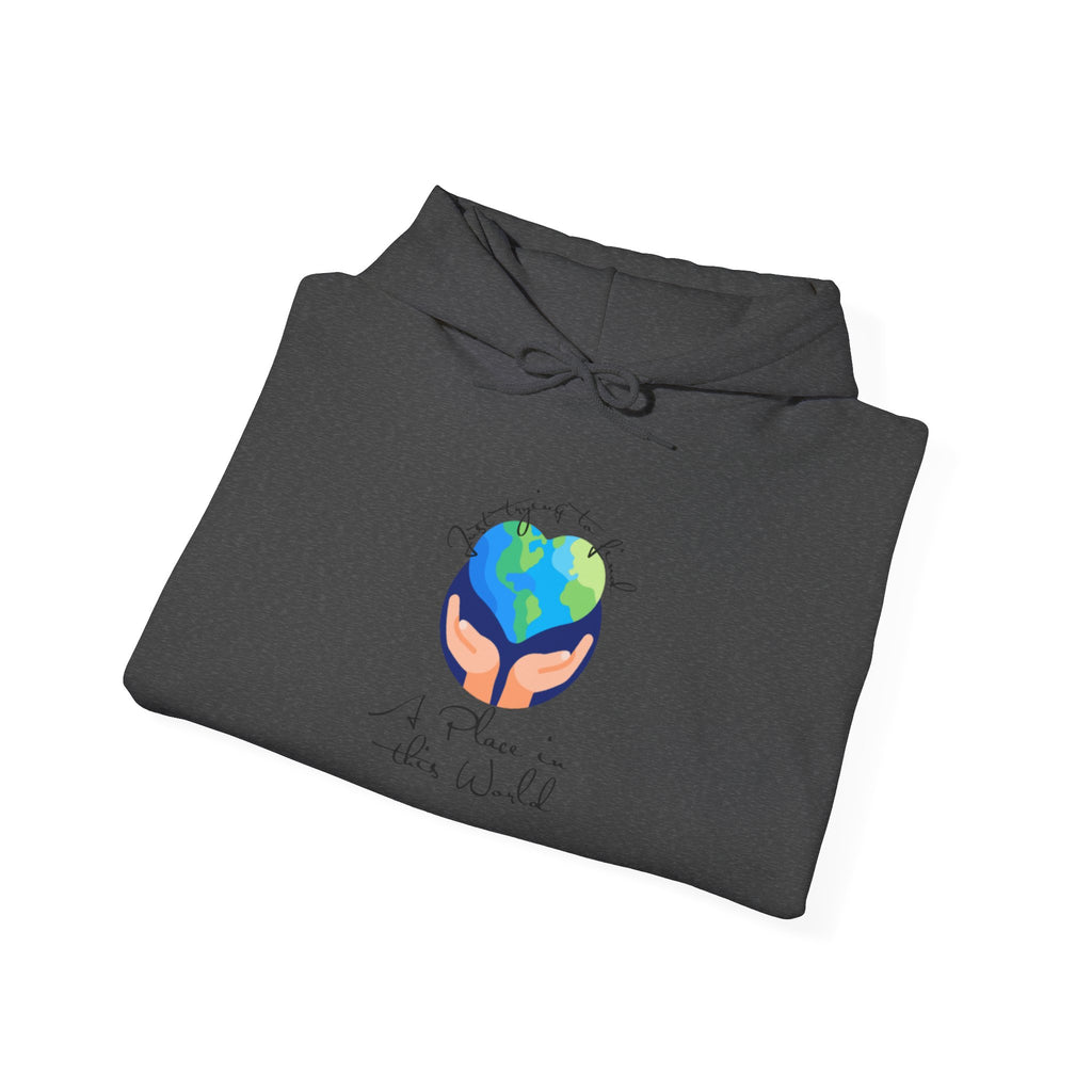 Earth Love Hoodie — “Just Trying to Find My Place in this World” Eco Graphic Hoodie