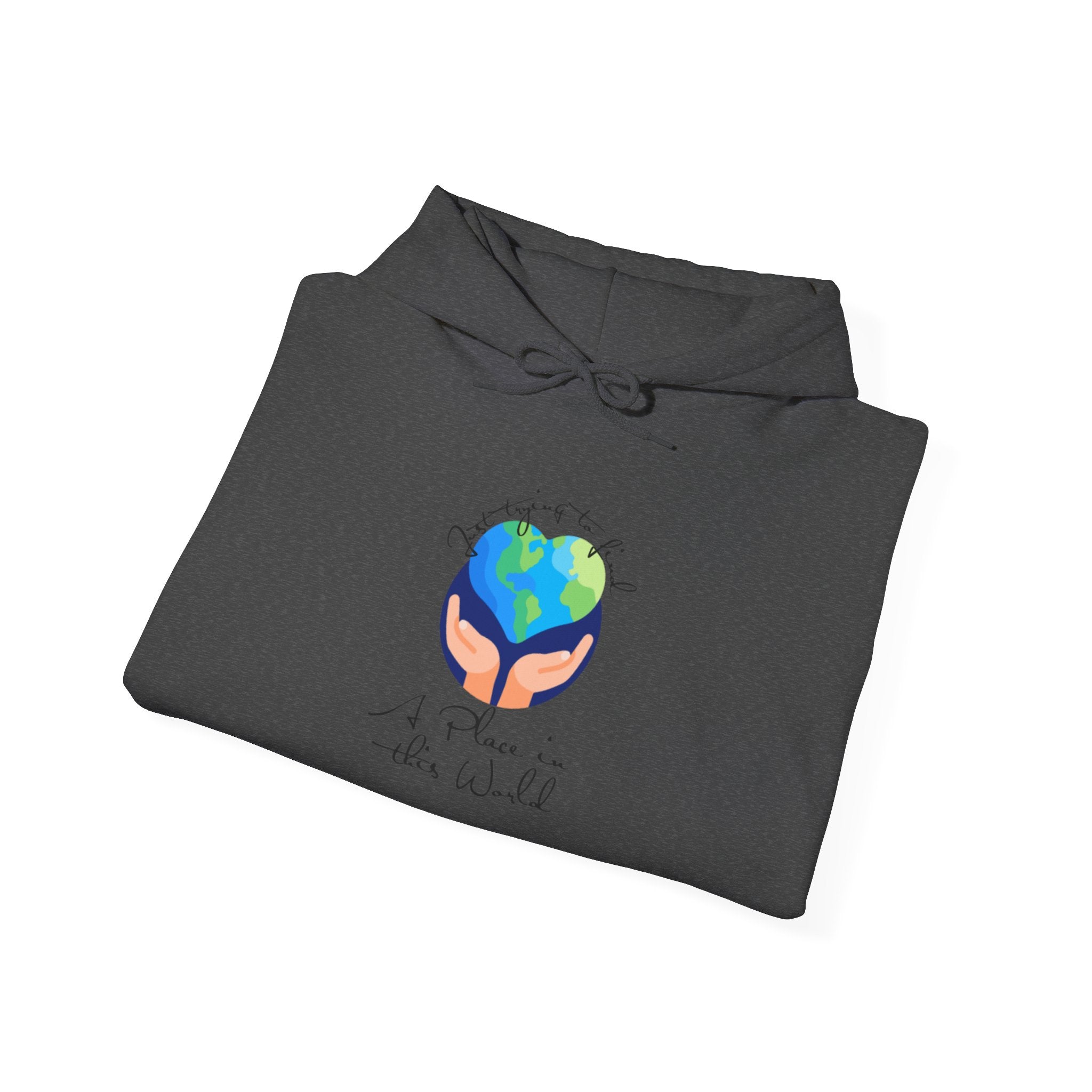 Earth Love Hoodie — “Just Trying to Find My Place in this World” Eco Graphic Hoodie