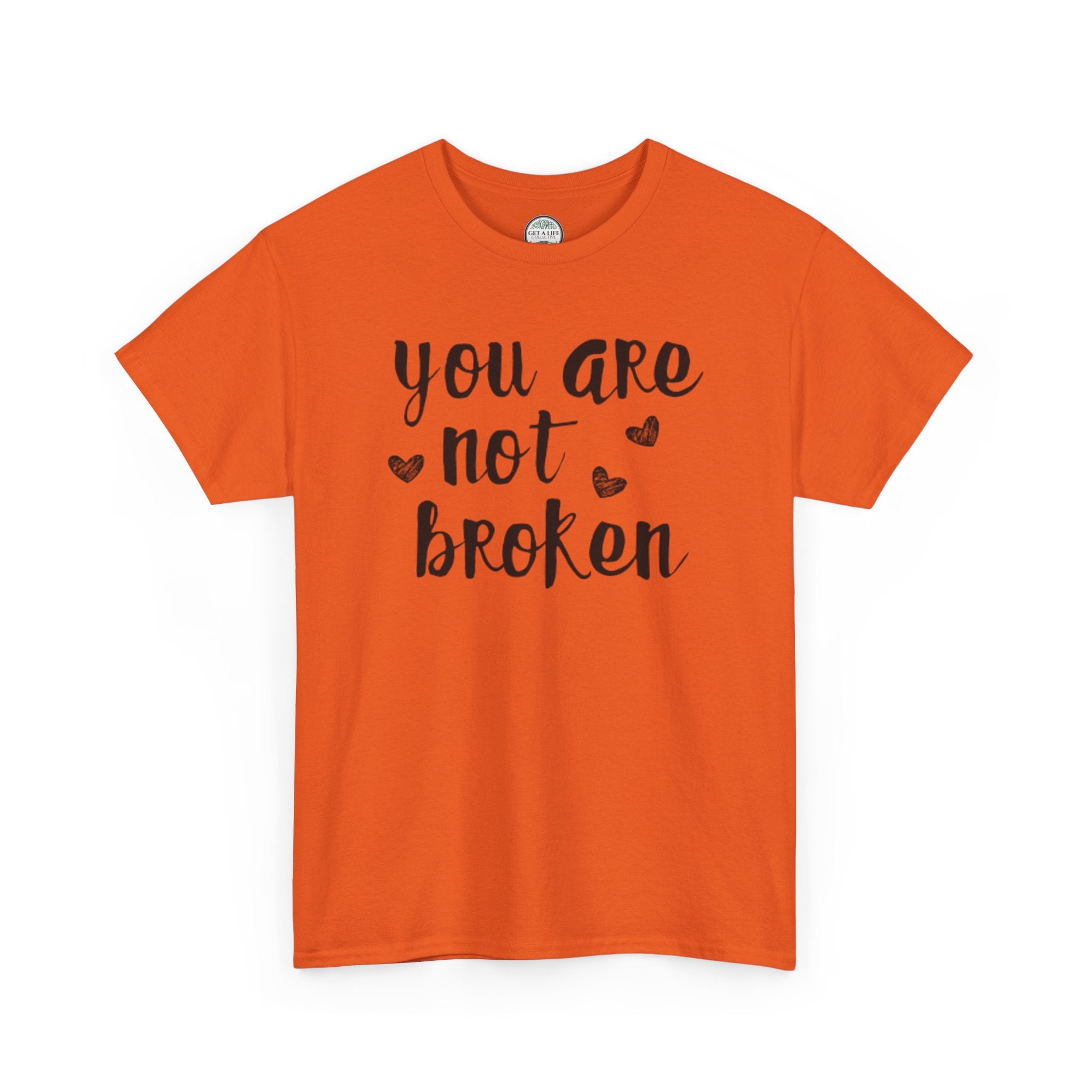 You Are Not Broken T-Shirt — Inspirational Mental Health Tee