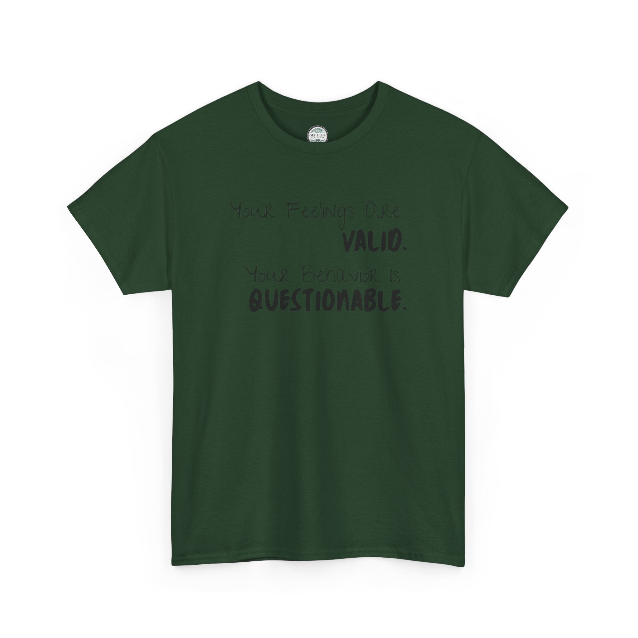 Valid Feelings T-Shirt — “Your Feelings Are Valid. Your Behavior Is Questionable.” Mental Health Graphic Tee