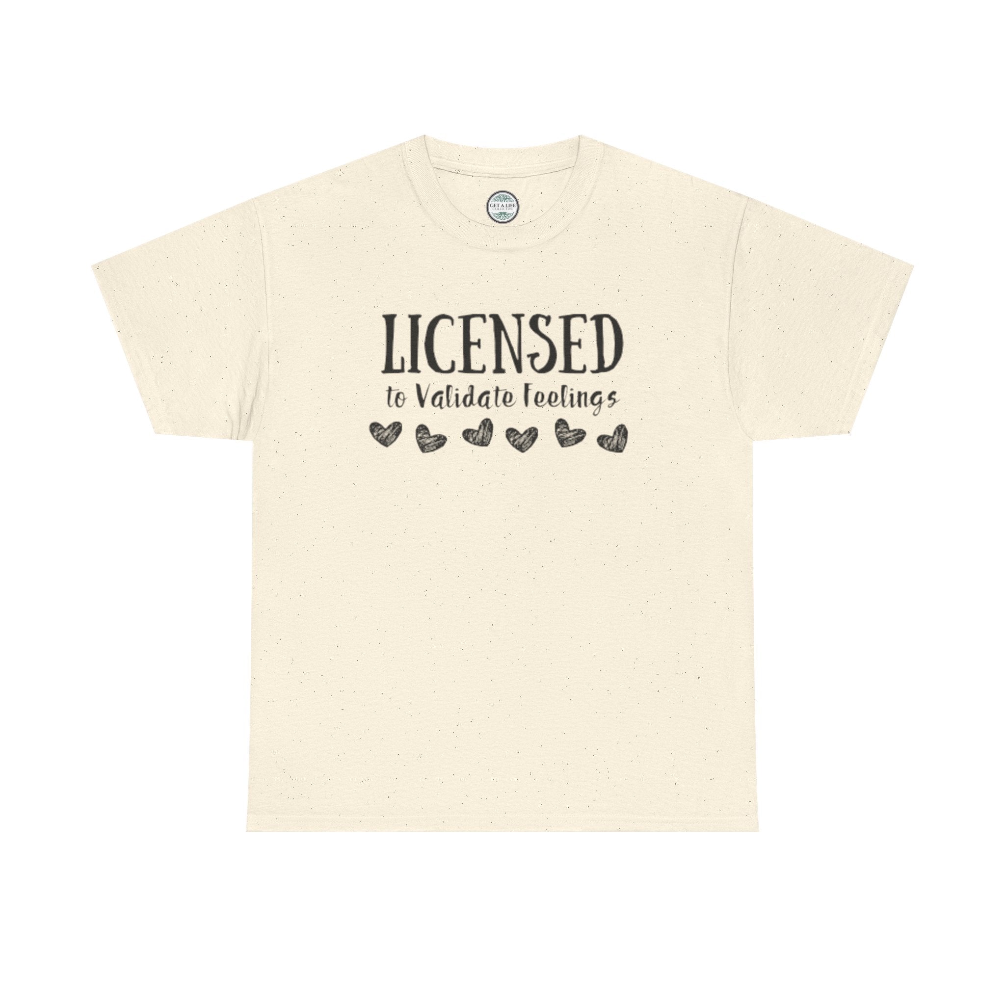 Licensed to Validate Feelings Tee — Cute Self-Care Graphic T-Shirt