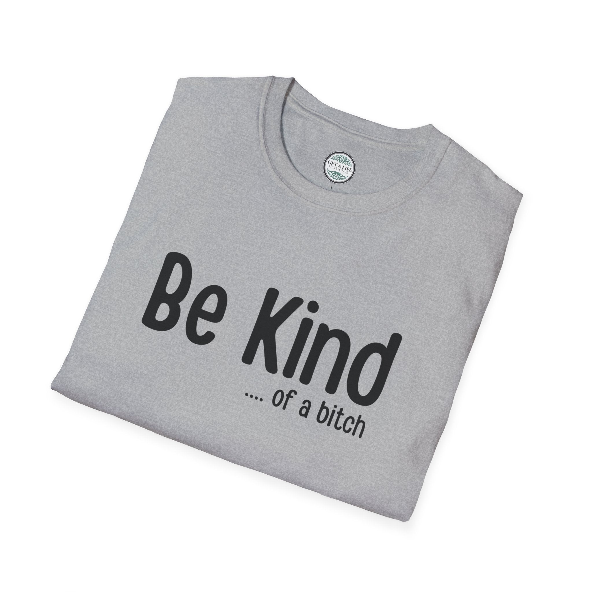 "Be Kind (of a bitch)" Funny Sarcastic Graphic Tee tshirt