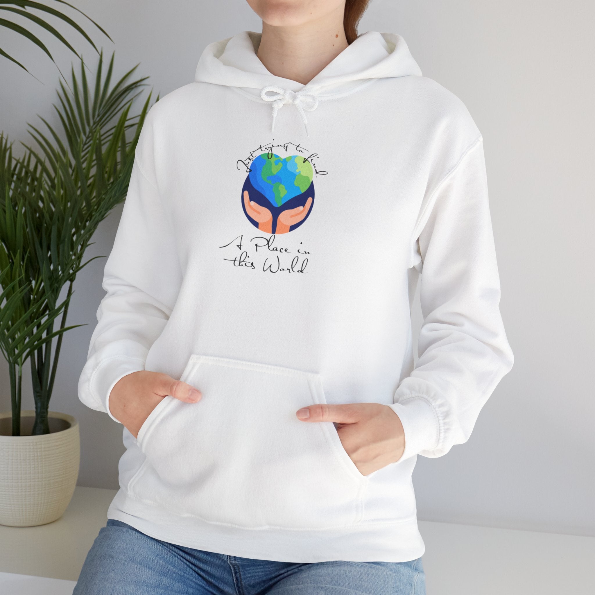 Earth Love Hoodie — “Just Trying to Find My Place in this World” Eco Graphic Hoodie